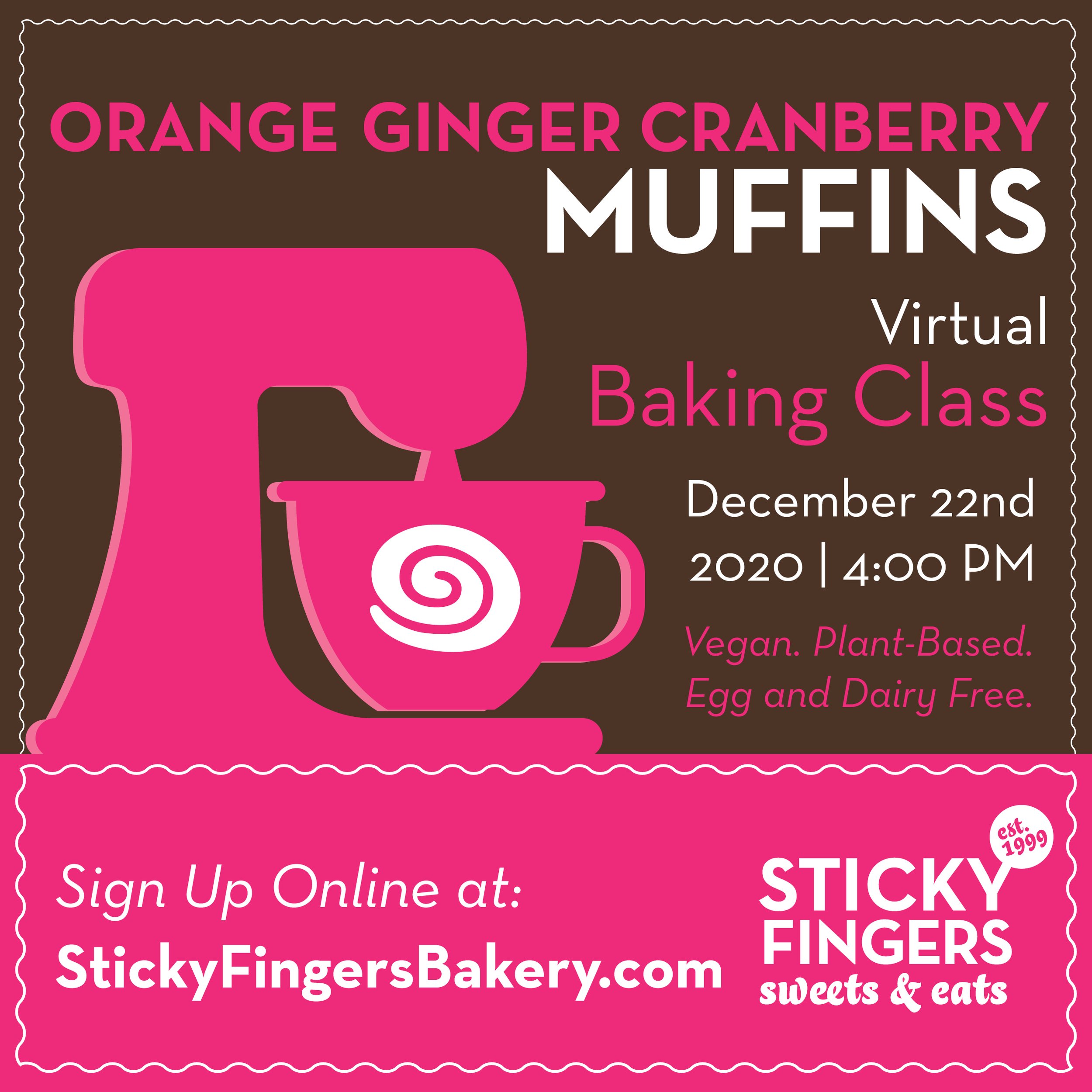 Pink background with white and pink text promoting a virtual baking class for orange ginger cranberry muffins on December 22, 2020, at 4:00 PM, organized by Sticky Fingers bakery.
