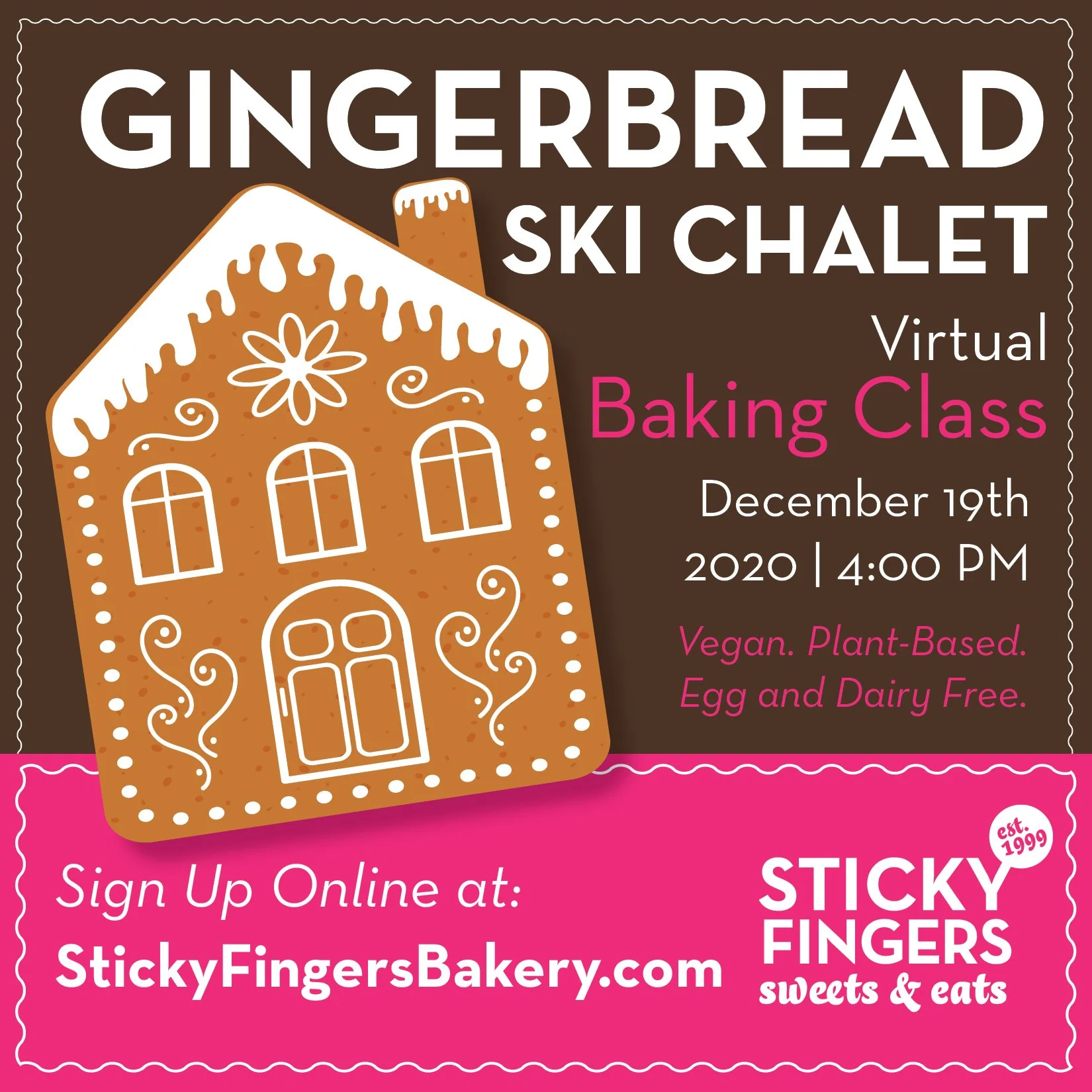 A advertisement for a virtual gingerbread ski chalet baking class on December 19th, 2020 at 4:00 PM, hosted by Sticky Fingers bakery. The ad features a large illustrated gingerbread house with white icing details and a brown background, with pink and
