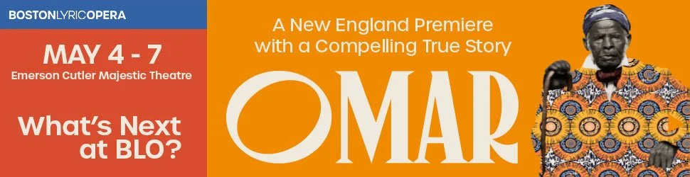 Promotional banner for Boston Lyric Opera's premiere of 'Omar' at Emerson Cutler Majestic Theatre, May 4-7, featuring a woman in traditional African attire and headwrap.