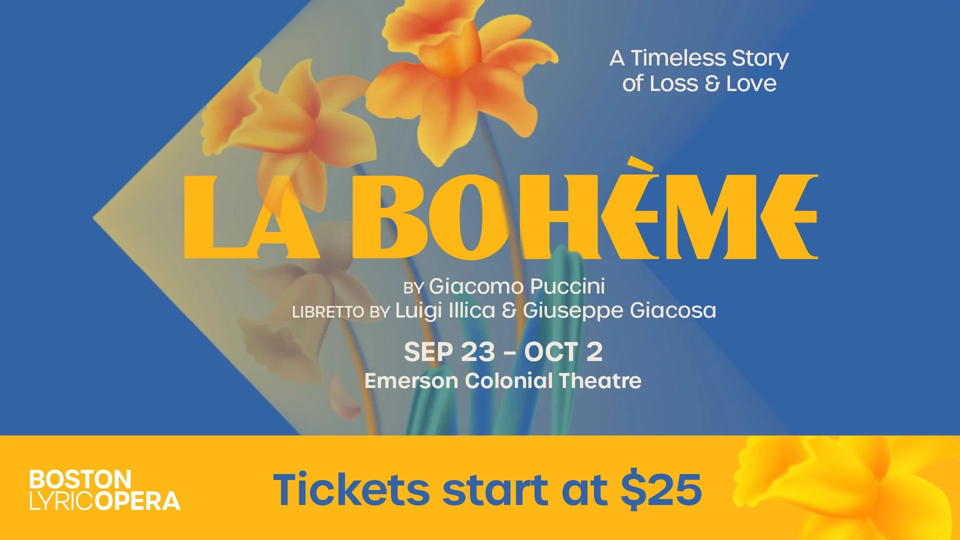 Event poster for La Bohème at Boston Lyric Opera, featuring orange flowers, blue background, and yellow banner with ticket info, and details about the production running from September 23 to October 2 at Emerson Colonial Theatre.