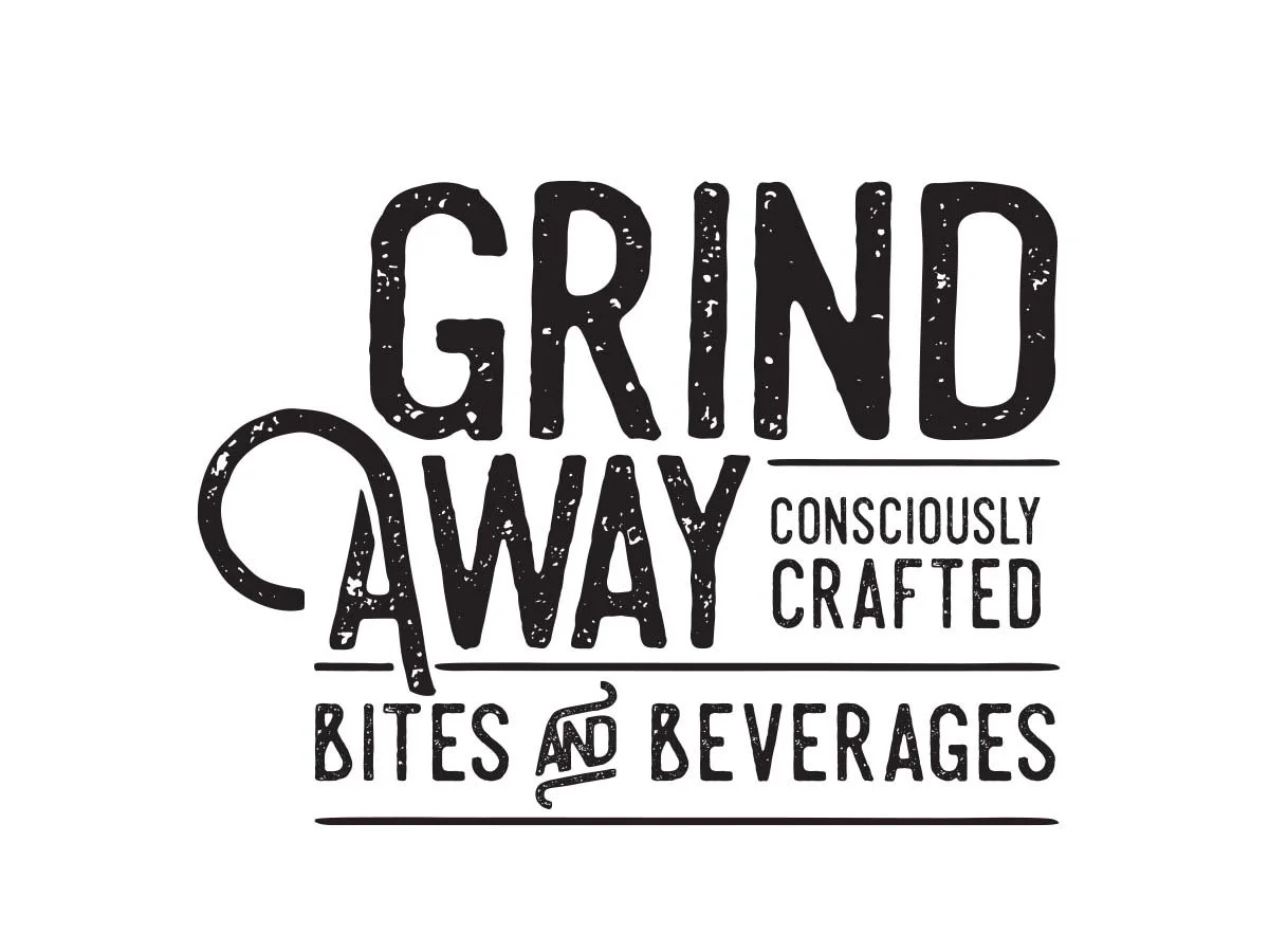 Black and white text graphic with the words "Grind Away Consciously Crafted Bites and Beverages" in a distressed font.