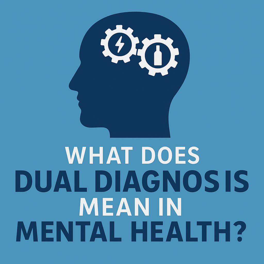 What Does Dual Diagnosis Mean In Mental Health?