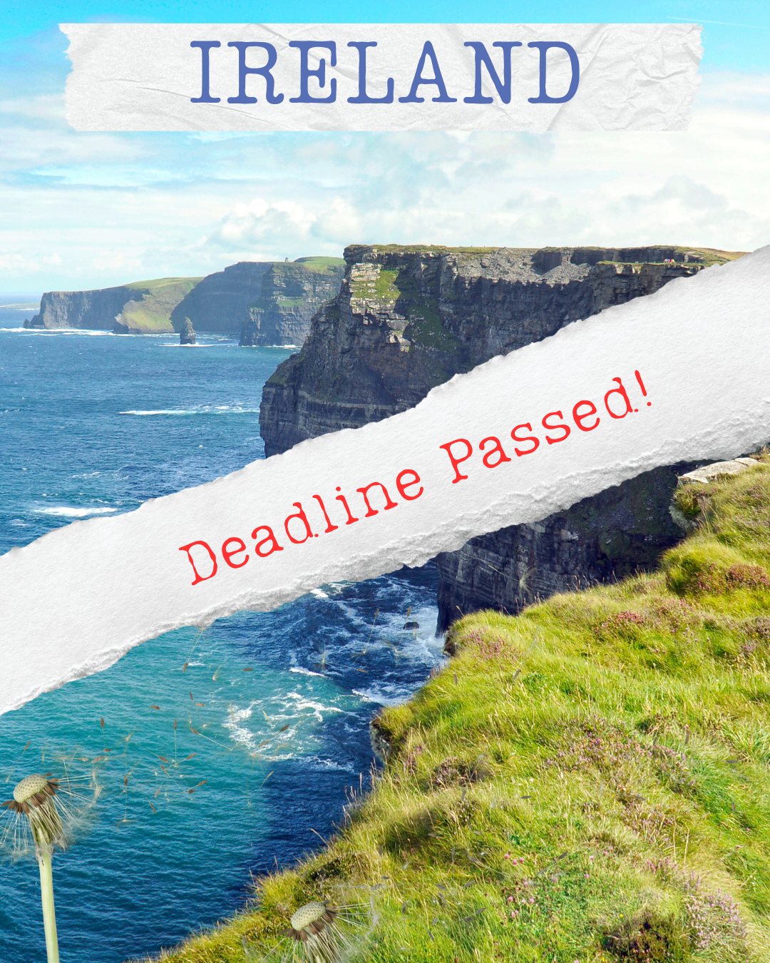Scenic view of Ireland's Cliffs of Moher along the Atlantic Ocean, with green grass, rocky cliffs, and blue skies, marked with a ribbon reading 'Ireland' and a red banner saying 'Deadline Passed!'