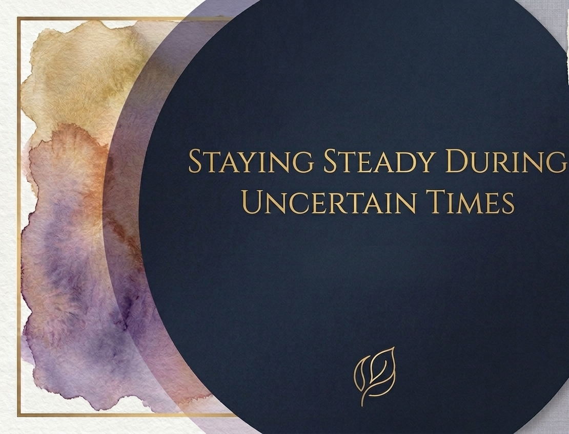 Staying Steady During Uncertain Times