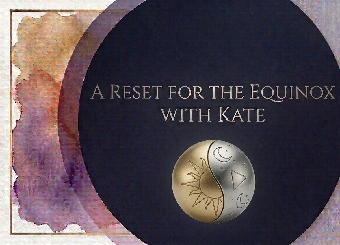 A Reset for the Equinox with Kate