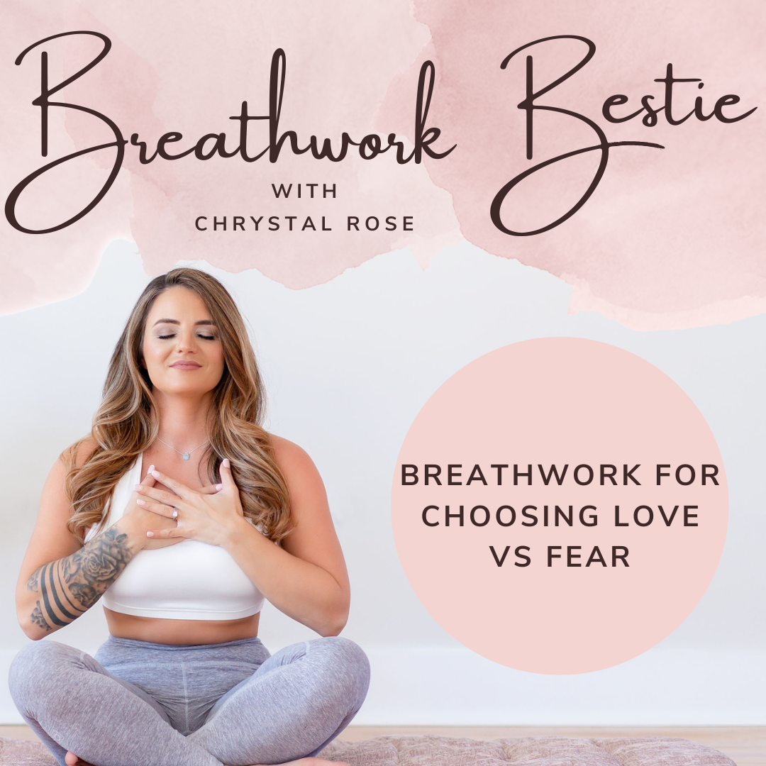 Breathwork for Choosing Love vs Fear with Chrystal Rose