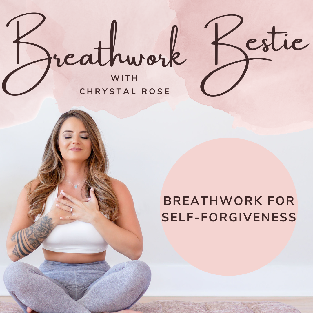 Breathwork for Self-Forgiveness with Chrystal Rose