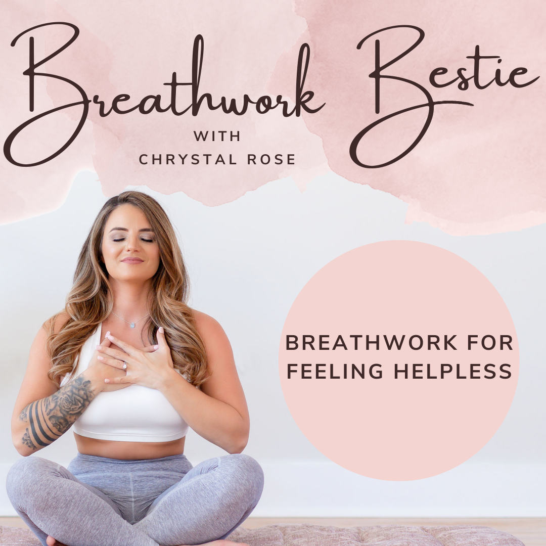 Breathwork for Feeling Helpless with Chrystal Rose