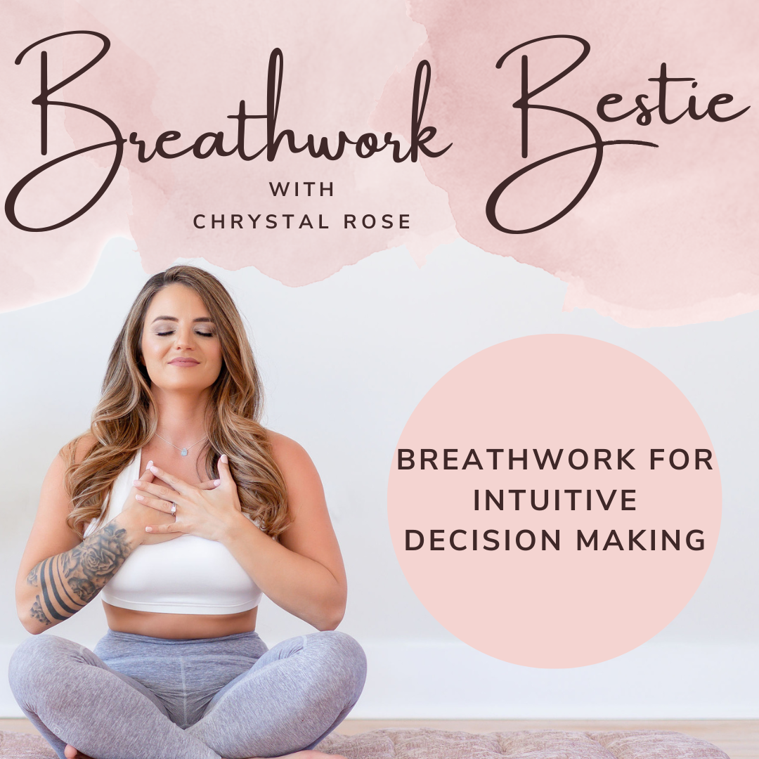 Breathwork for Intuitive Decision Making with Chrystal Rose