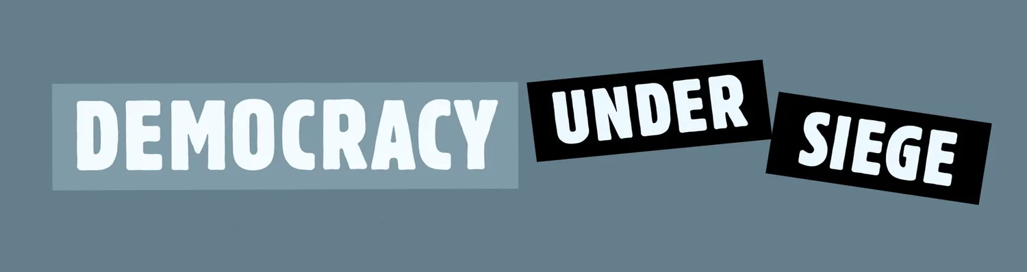 DEMOCRACY UNDER SIEGE