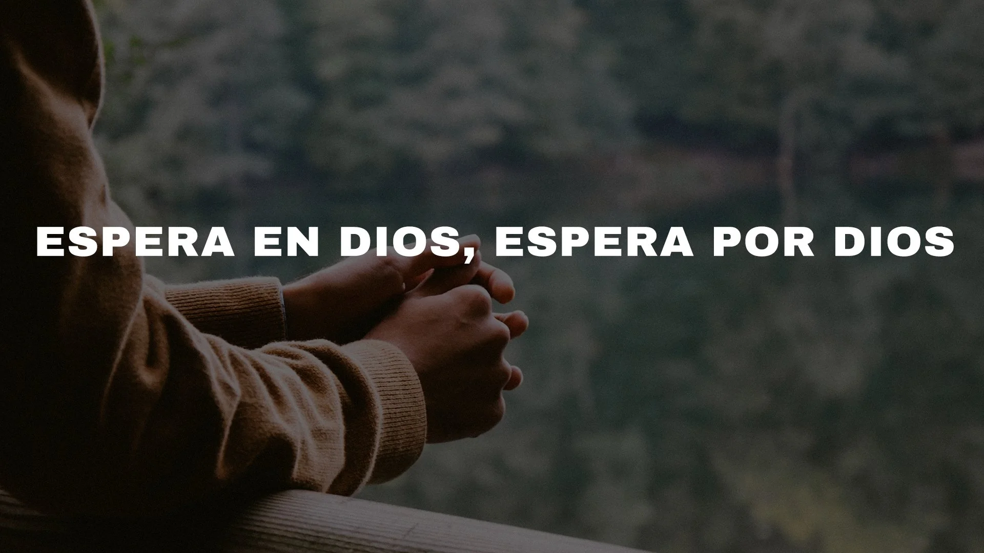 Espera en Dios, Espera por Dios