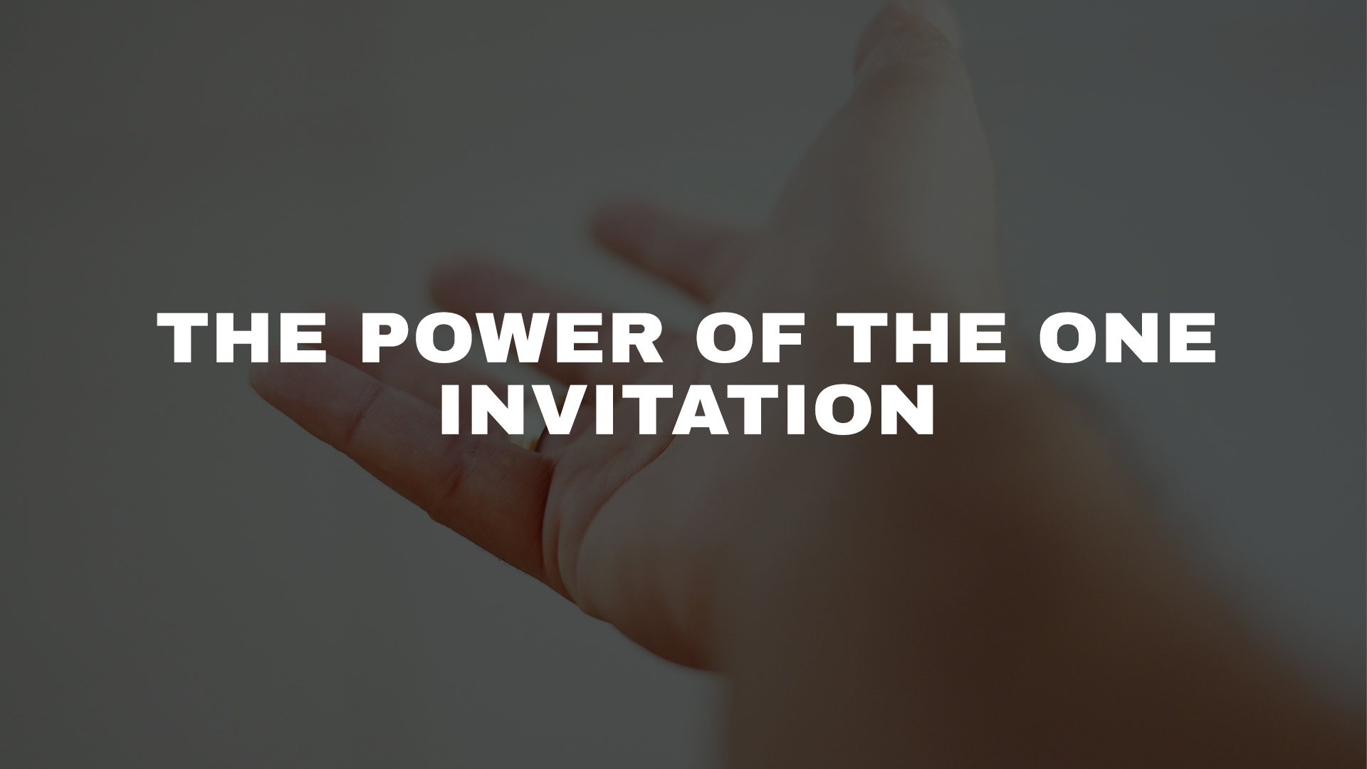 The Power Of One Invitation