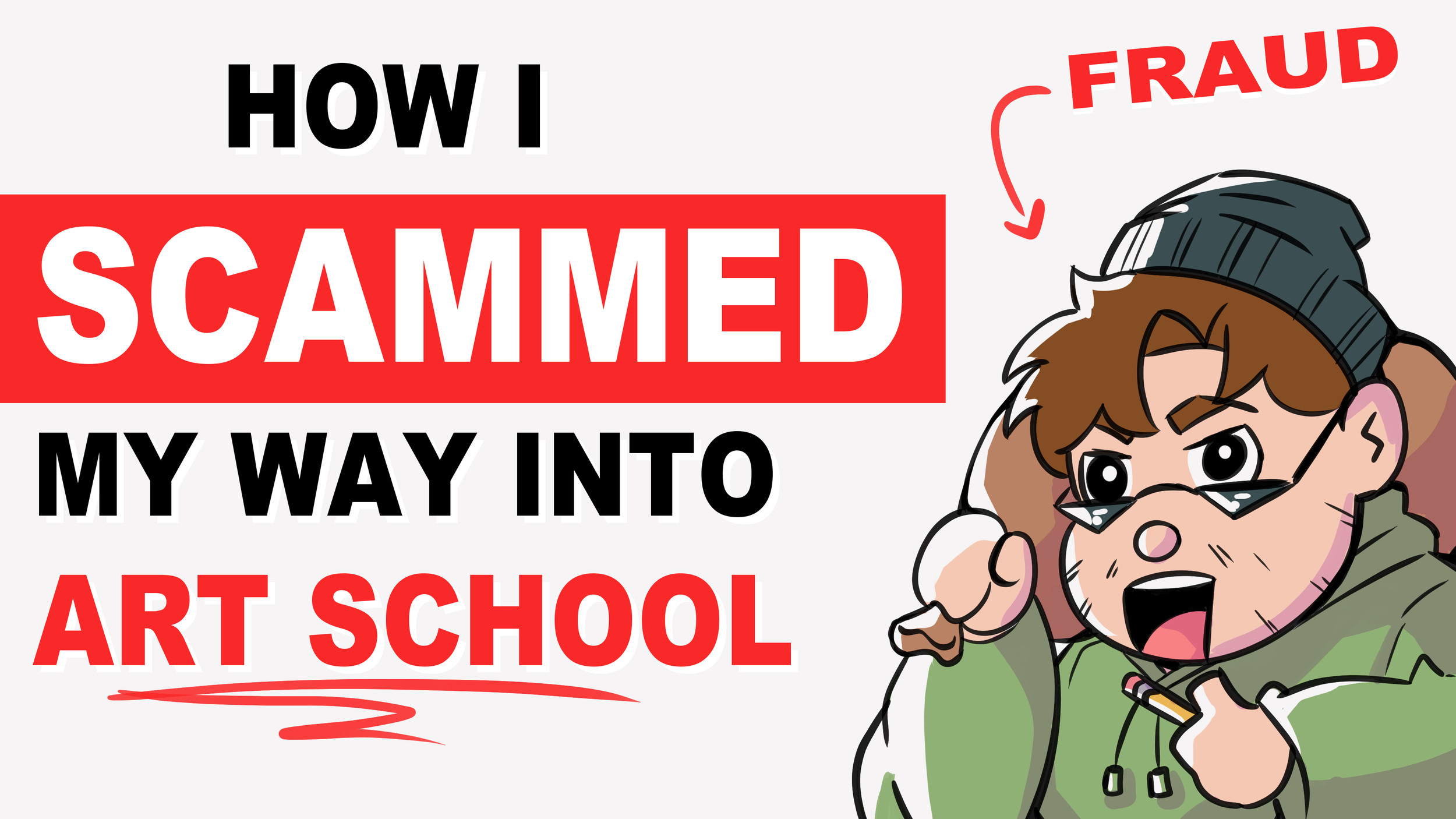 How I Scammed My way into Art School_Thumbnail_v01.png