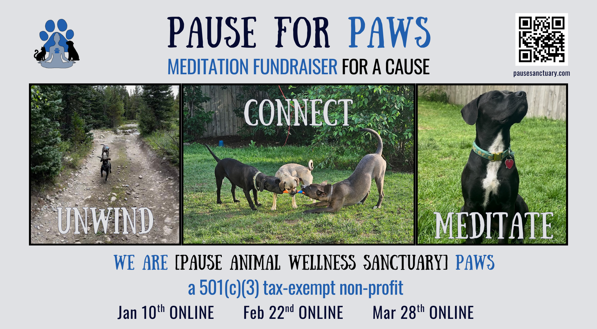An online fundraiser poster for a meditation event supporting animal wellness sanctuary. It features three images of dogs with text: 'Unwind', 'Connect', and 'Mediate'. The poster includes the event title 'Pause for Paws', with the tagline 'Meditation Fundraiser for a Cause', and details for three virtual sessions on January 10, February 22, and March 28.