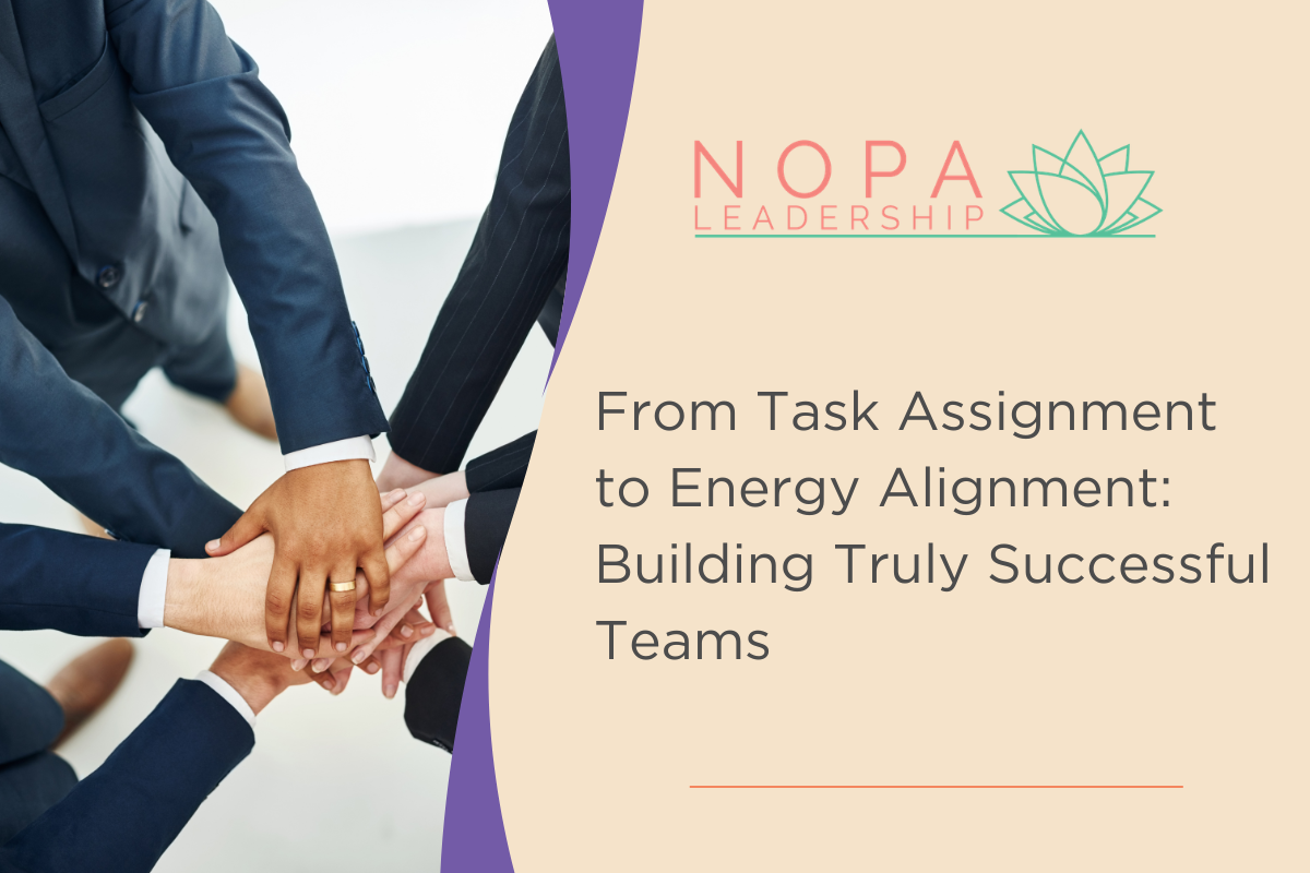From Task Assignment to Energy Alignment: Building Truly Successful Teams