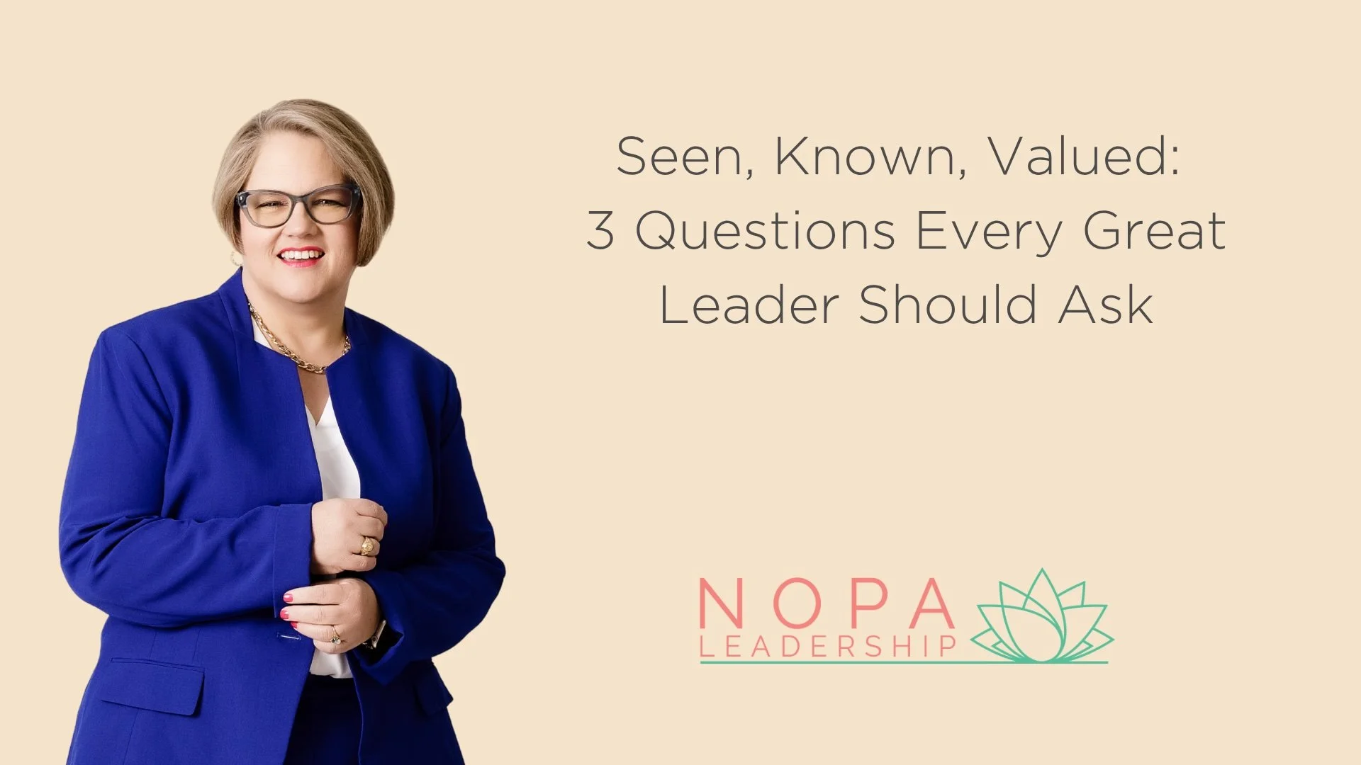 Seen, Known, Valued: 3 Questions Every Great Leader Should Ask