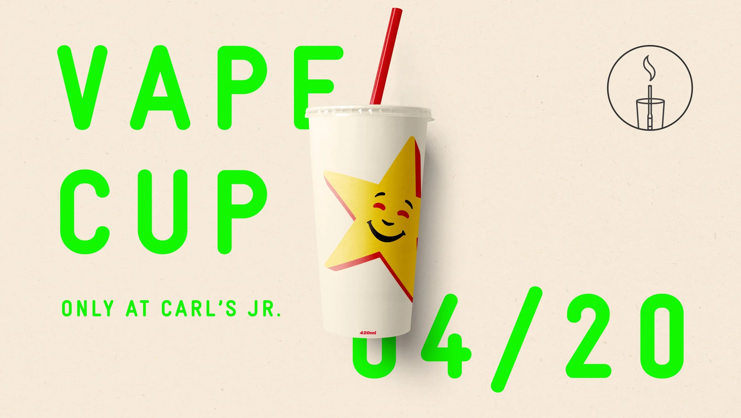 Advertisement for a vape cup at Carl's Jr. on April 20th with a white cup featuring a smiling star logo and a red straw, and green promotional text.