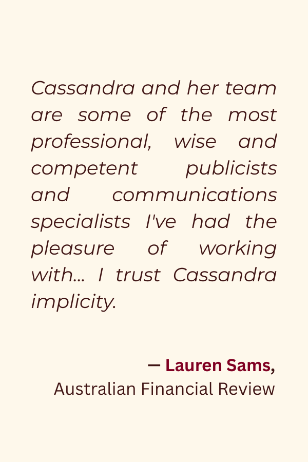 A testimonial text from Lauren Sams of the Australian Financial Review praising Cassandra and her team as professional, wise, and competent publicists and communication specialists, expressing trust in Cassandra.