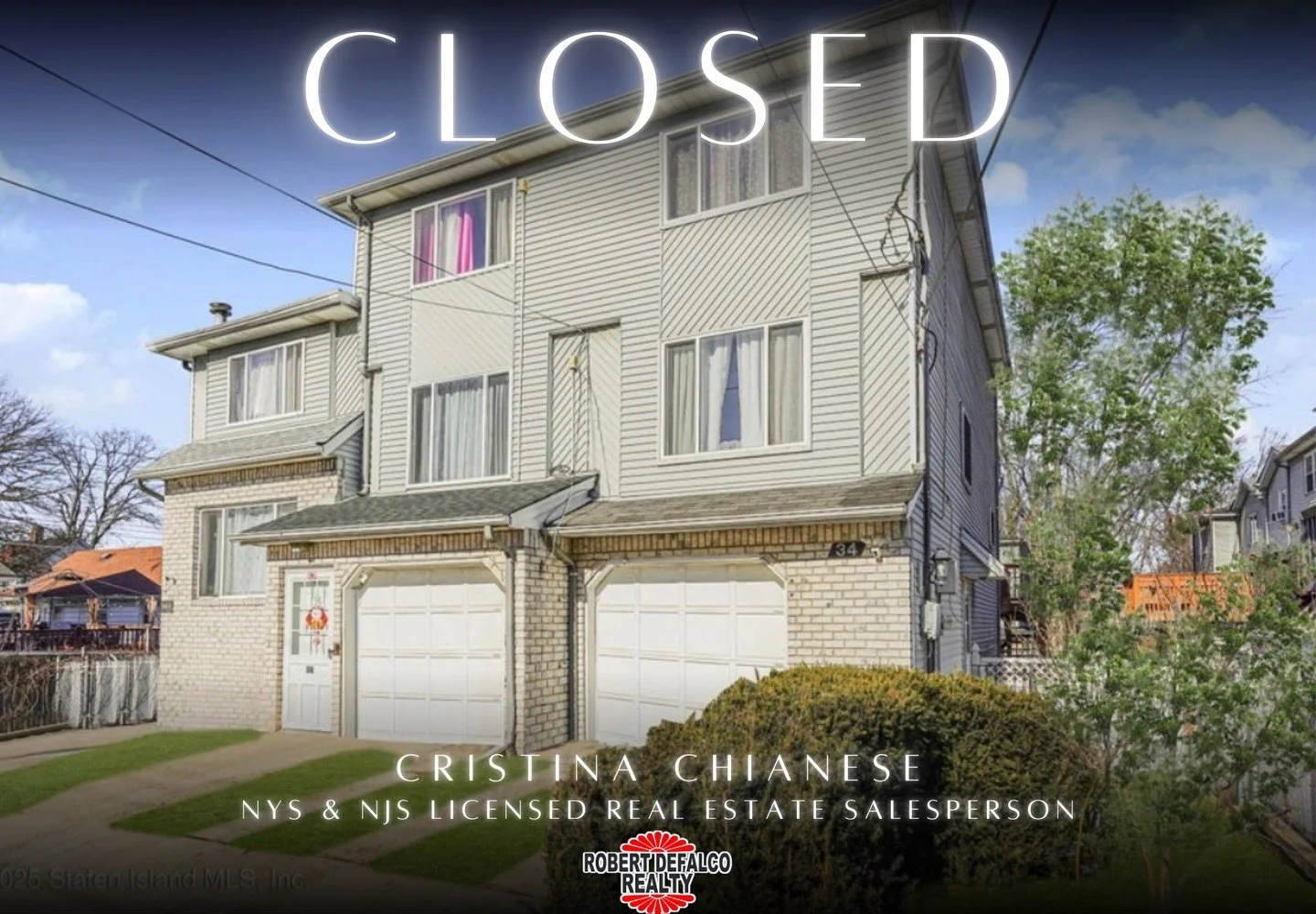 ✨CLOSED✨

📍34 Stern Ct Staten Island NY 10308

$610,000

🛌 2
🛁 2
25x100
&bull;
&bull;
&bull;
CRISTINA CHIANESE
New York State &amp; New Jersey State Licensed Real Estate Salesperson
(917) 201-8491
Robert Defalco Realty
1678 Hylan Blvd Staten Islan