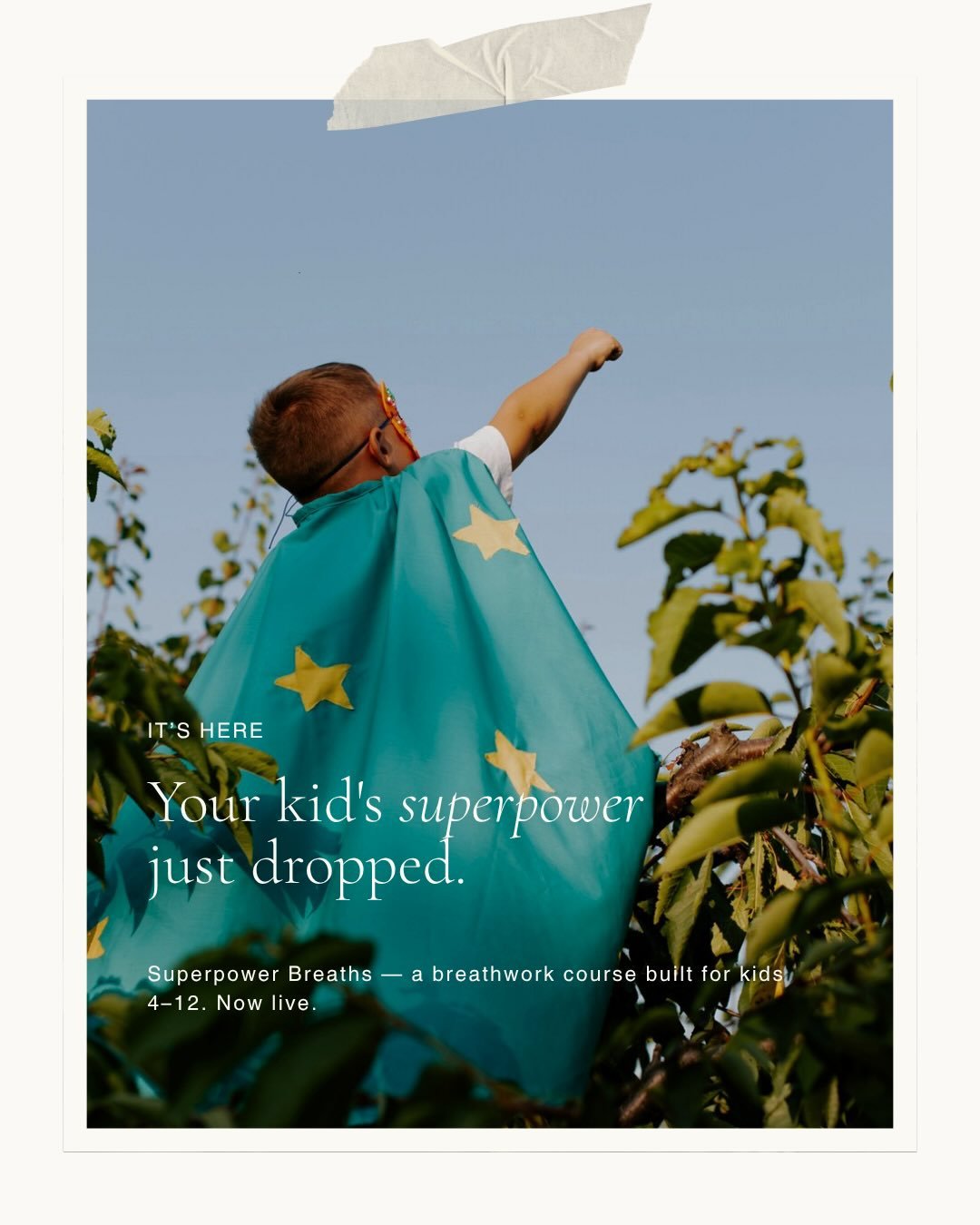 IT&rsquo;S LIVE. 🔥

Your kid&rsquo;s superpower just dropped.

Superpower Breaths is a fun, science-backed breathwork course for kids aged 4&ndash;12 &mdash; and it&rsquo;s available right now.

We teach kids so many things. But rarely how to manage