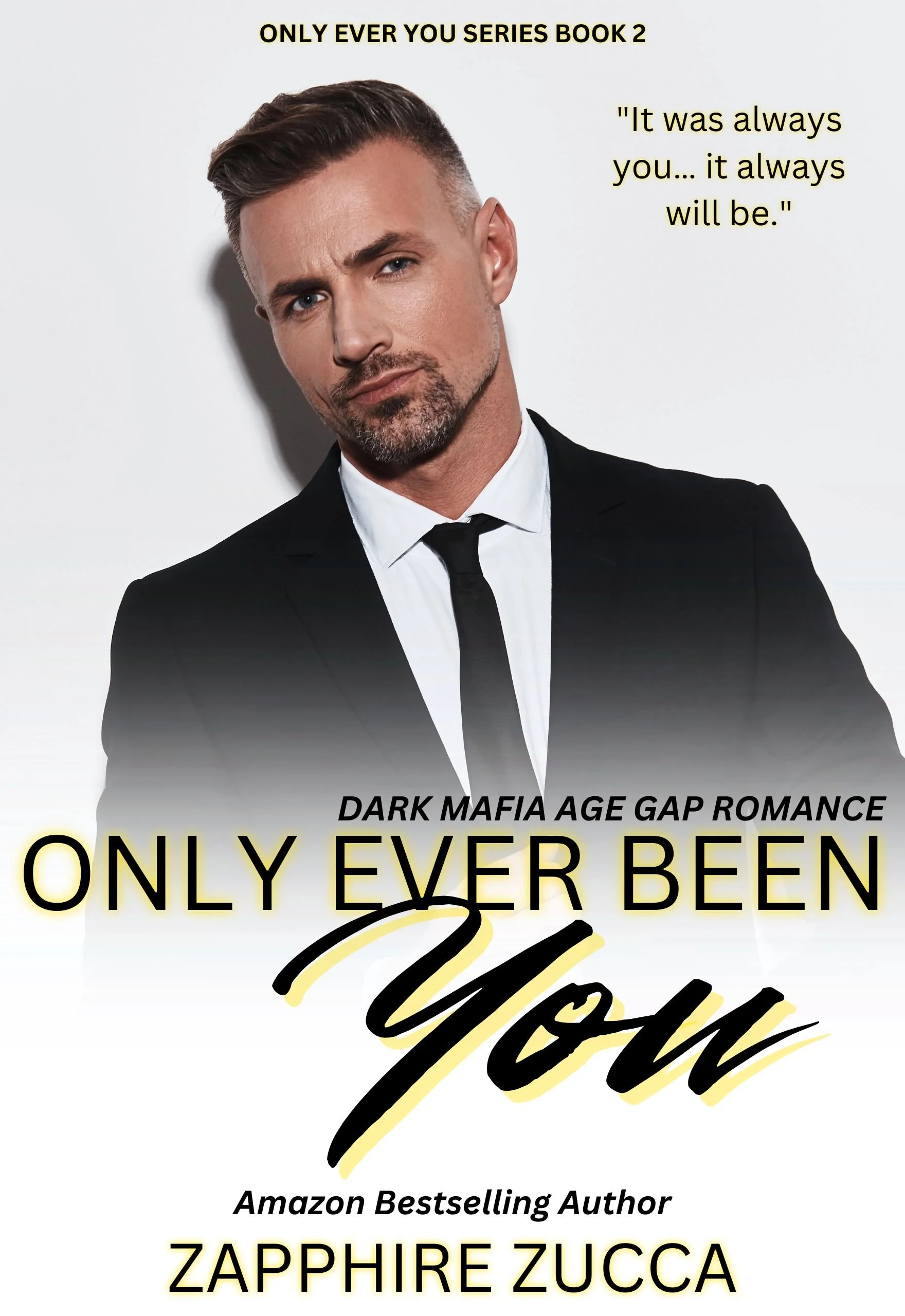 Only Ever Been You: DARK MAFIA AGE GAP ROMANCE (Only Ever You Series Book 2)
