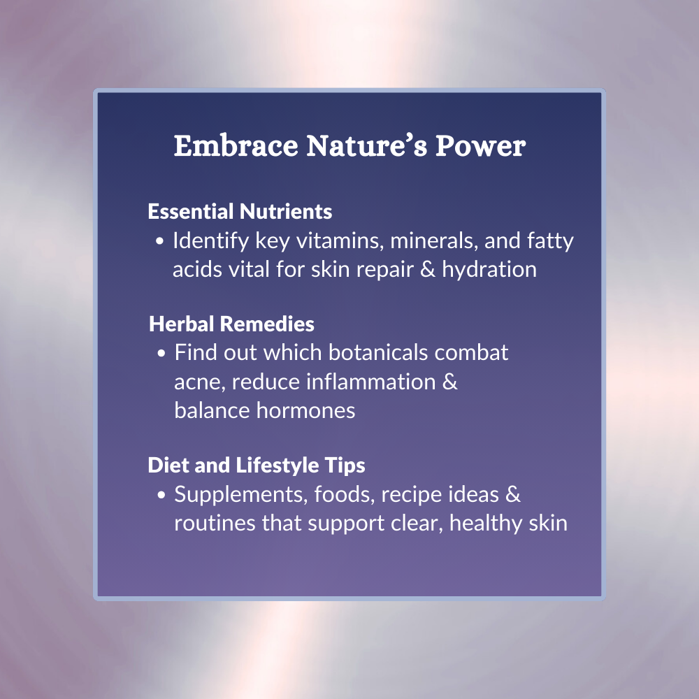 Embrace Nature’s Power section from the Mini Glow Guide, highlighting essential nutrients, herbal remedies, and lifestyle tips for clear, healthy skin.