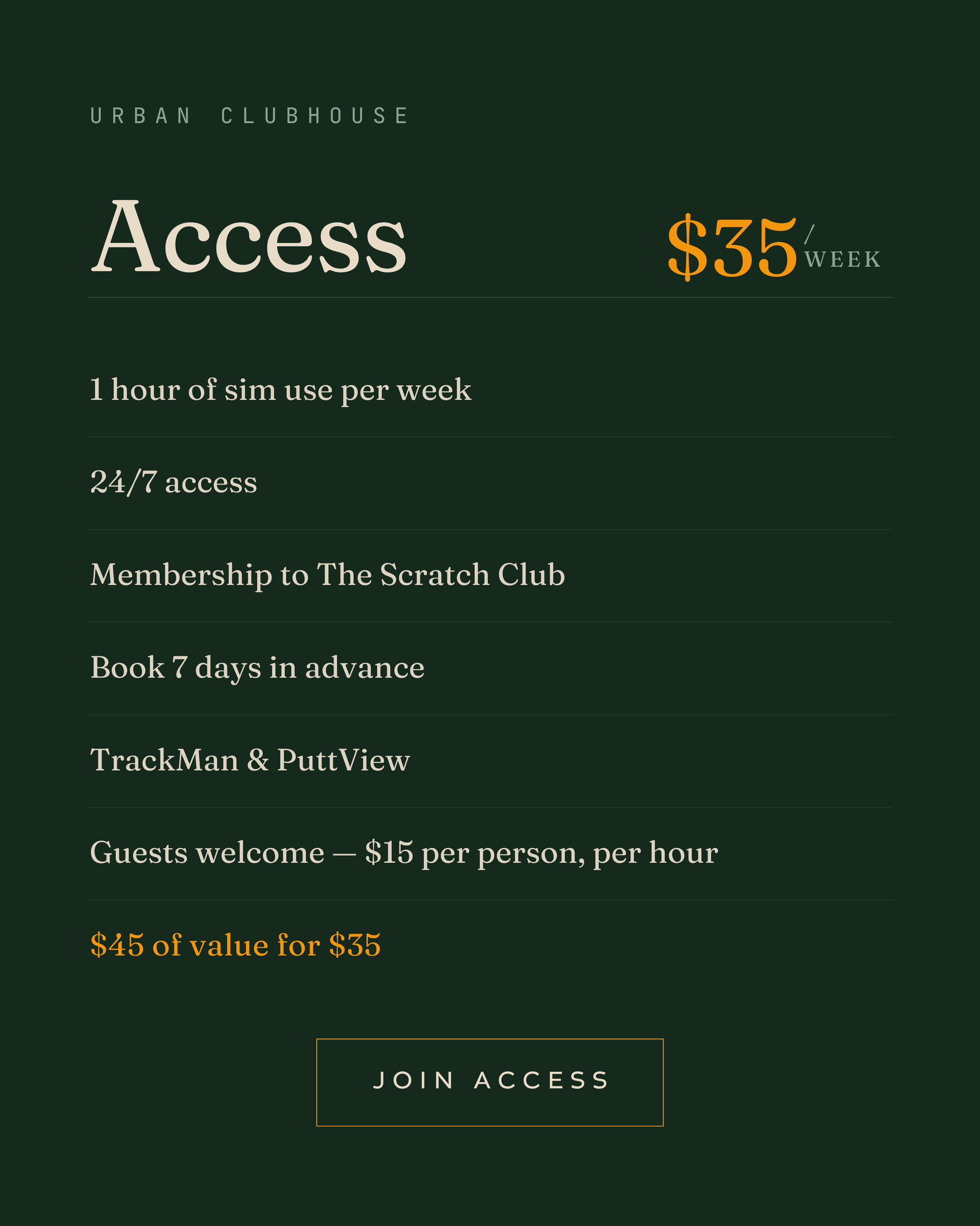 Access
$35
/ WEEK
1 hour of sim use per week
24/7 access
Membership to The Scratch Club
Book 7 days in advance
TrackMan & PuttView
Guests welcome — $15 per person, per hour
$45 of value for $35