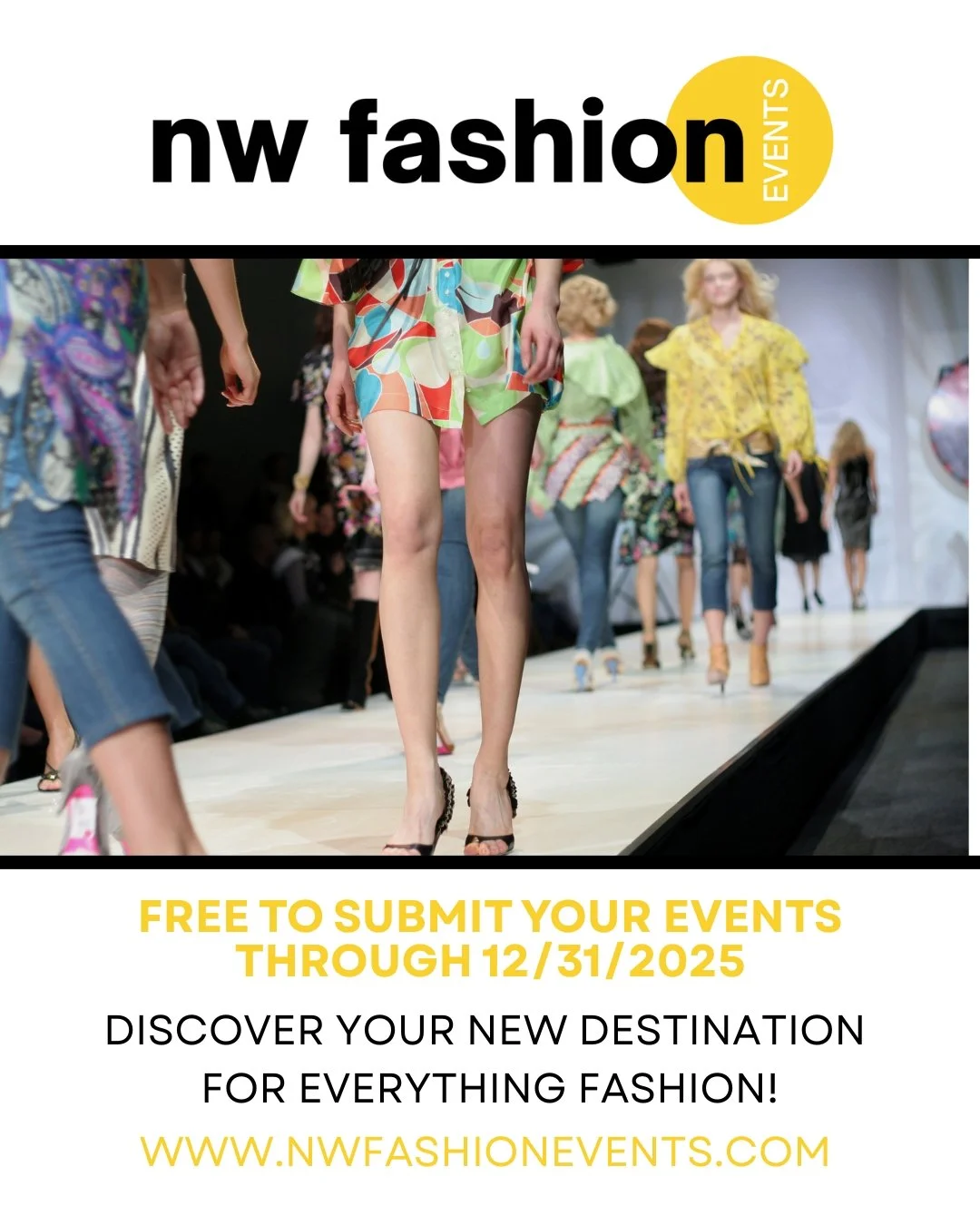 Submit your fashion event for FREE though 12/31/2025, 

We are a fashion marketing platform, geared to helping fashion events connect to the fashion communities of Seattle, Portland, &amp; Vancouver, BC.

www.nwfashionevents.com or see the link in ou