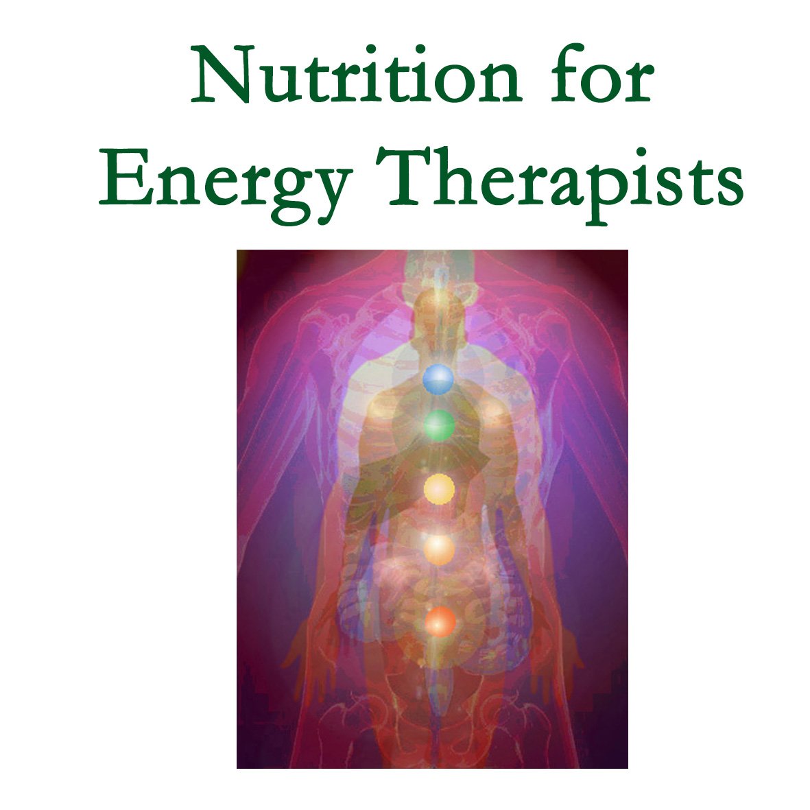 Nutrition for Energy Therapists