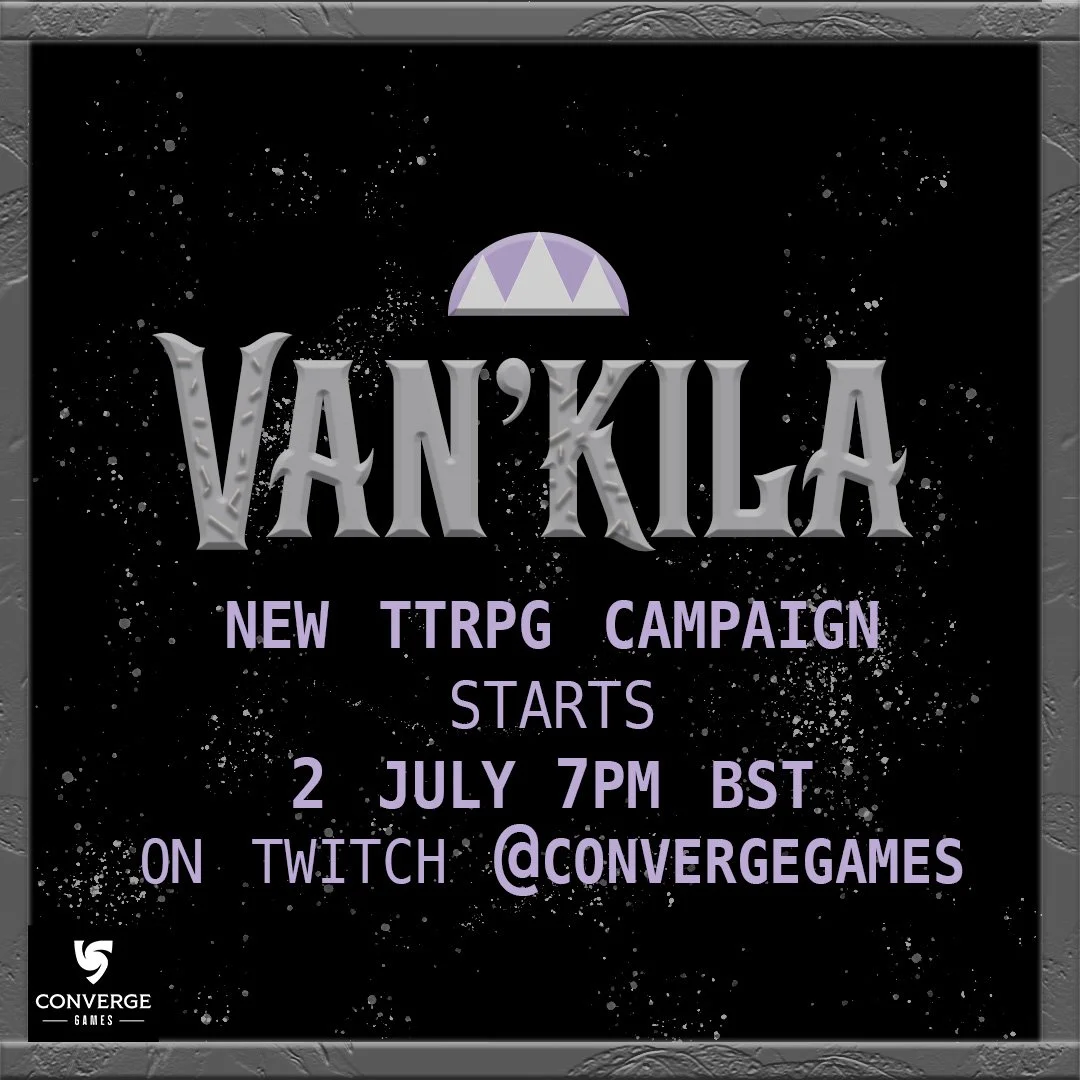 Van'Kila New TTRPG Campaign starts 2 July 7pm BST on Twitch @Convergegames
