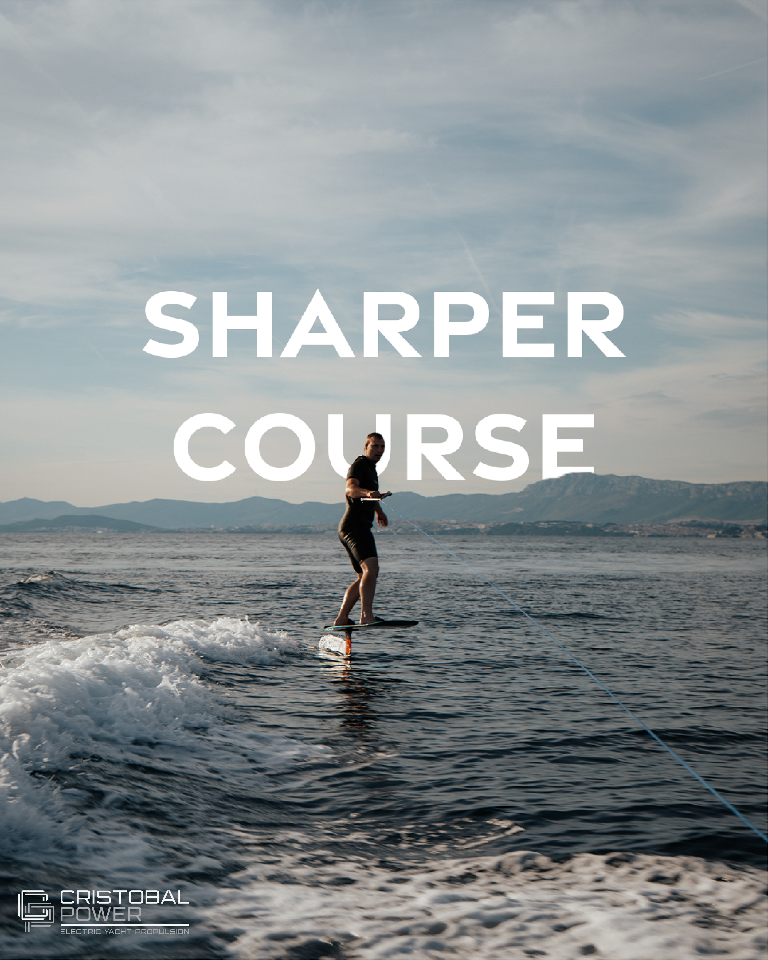 A man waterskiing on a large body of water with mountains in the background, with text overlay reading 'Sharper Course' and a logo for Cristobal Power Electric Yacht Propulsion.