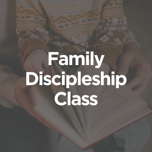 Family Discipleship Class (Part 1)