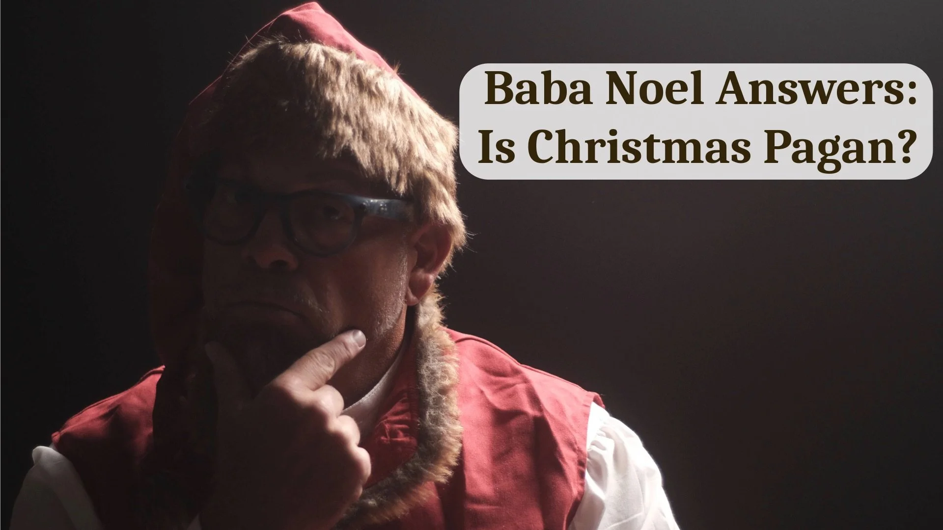 S1 E20: Baba Noel Answers: Is Christmas Pagan?