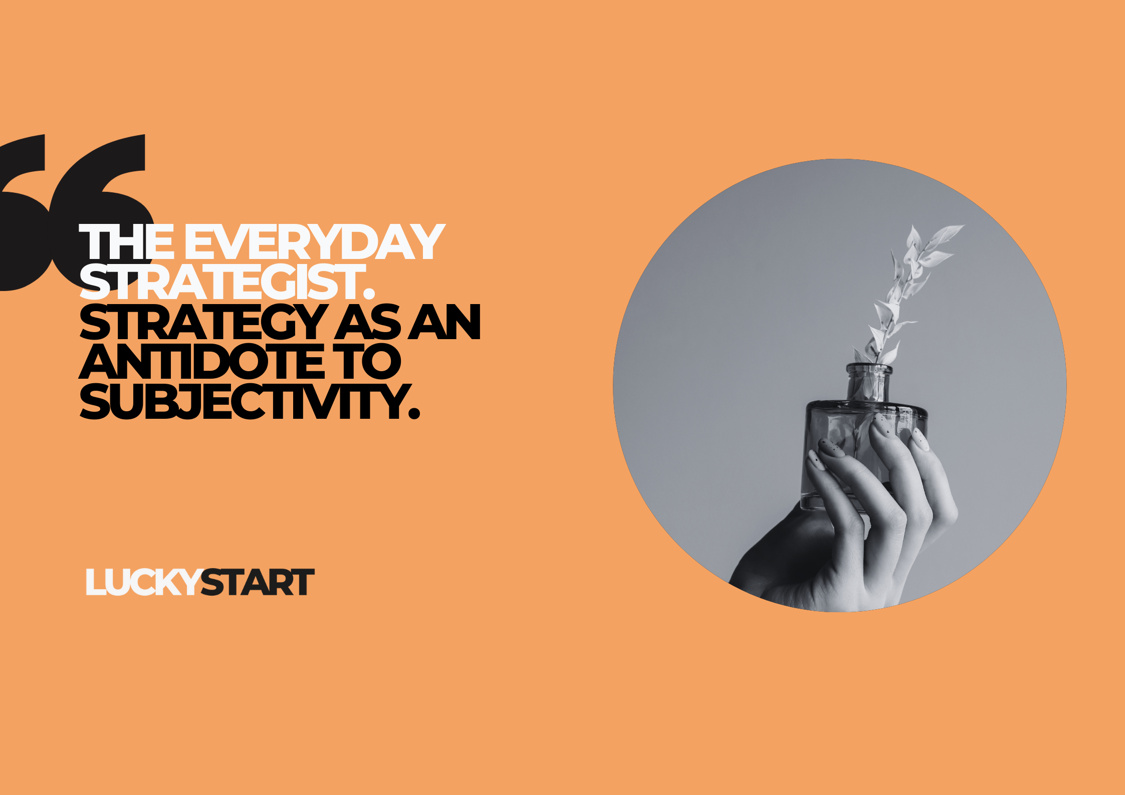 Strategy as an antidote to subjectivity