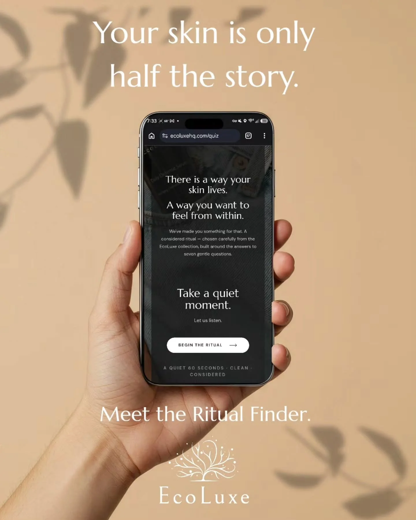 Your skin tells us part of the story. How you want to feel tells us the rest.

Meet the Ecoluxe Ritual Finder. A quiet 60 seconds that turns your answers into a skincare and wellness ritual built around you.

Find your ritual through the link in our 