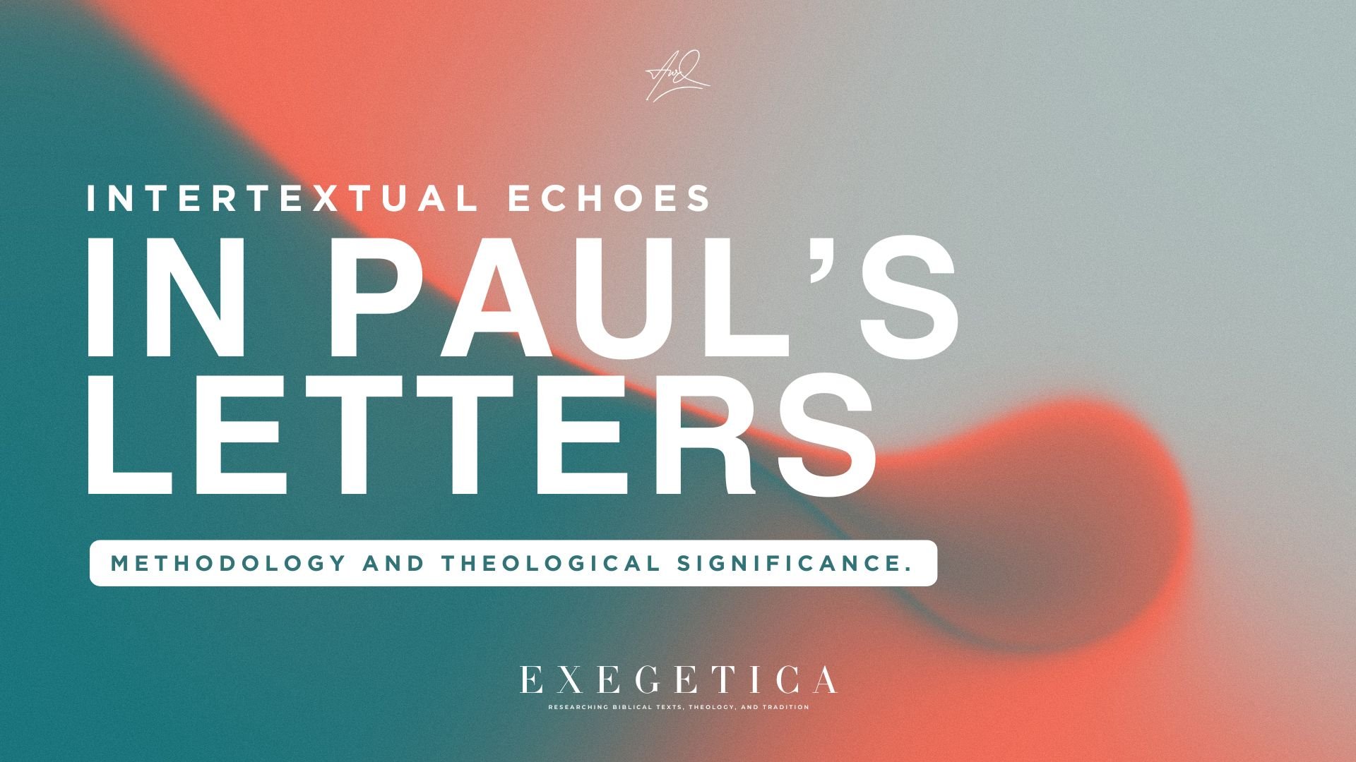 Intertextual Echoes in Paul’s Letters: Methodology and Theological Significance