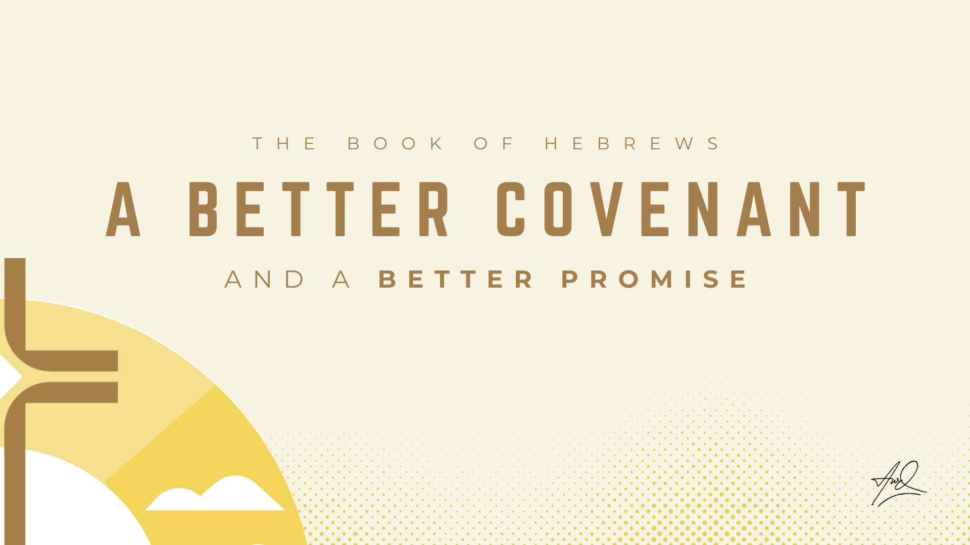 Hebrews 8: A Better Covenant and a Better Promise