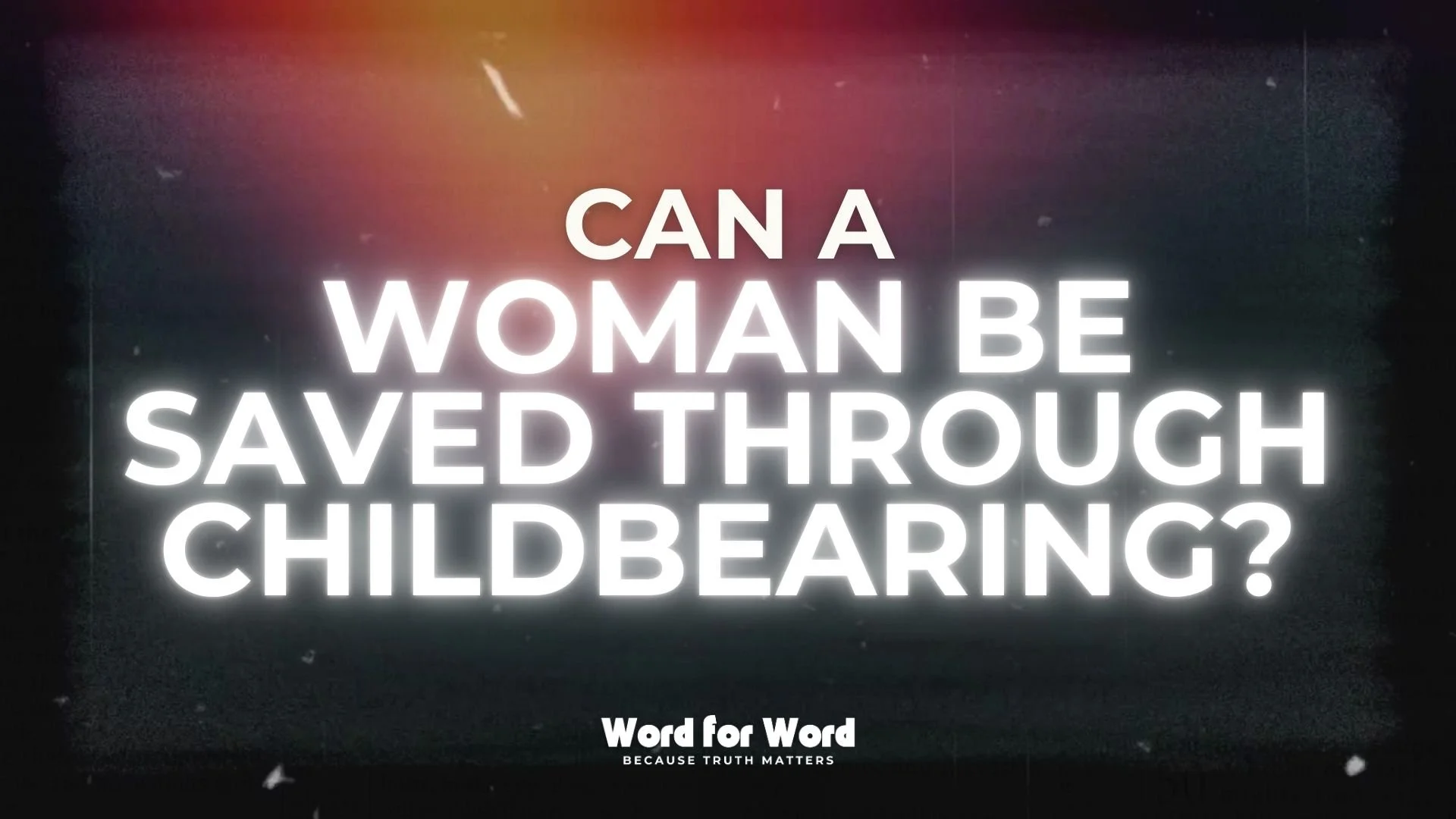 Can a Woman Be Saved Through Childbearing?