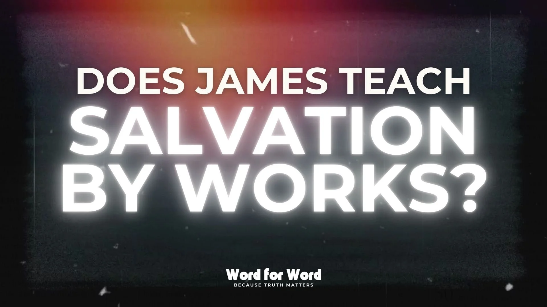 Does James teach salvation by works?