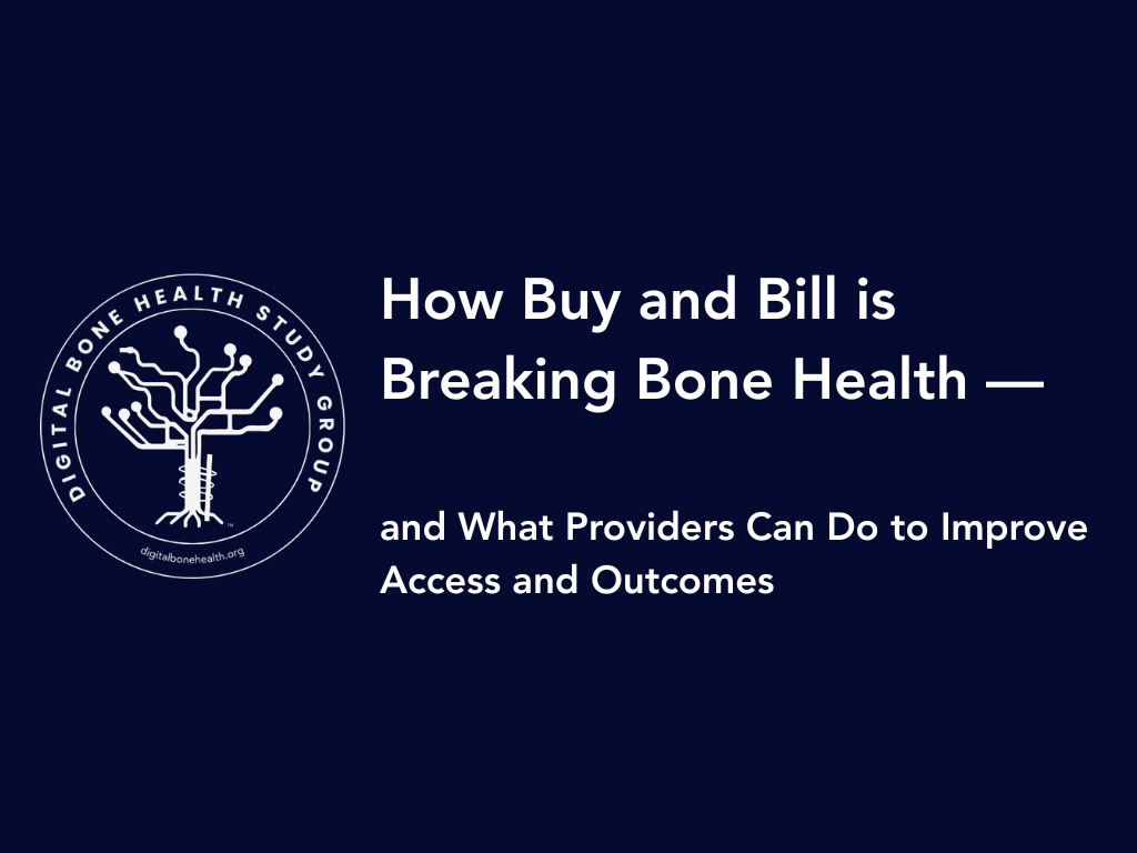 How Buy and Bill is Breaking Bone Health — and What Providers Can Do to Improve Access and Outcomes