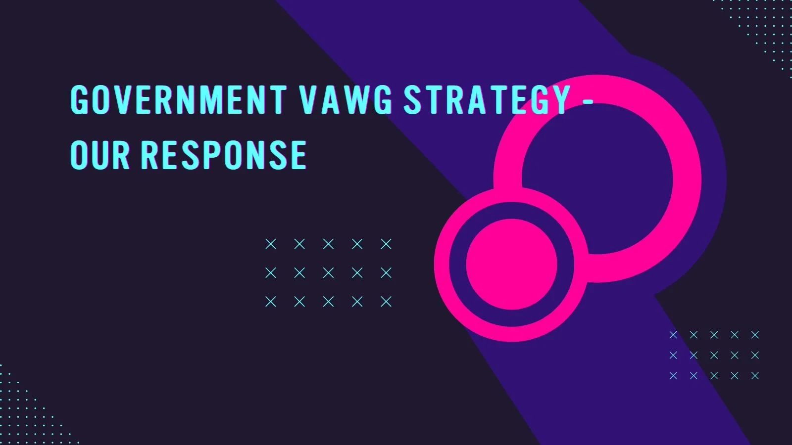 Government VAWG Strategy - Our Response