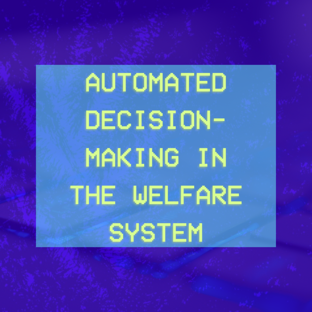 Automated Decision-Making in the Welfare System