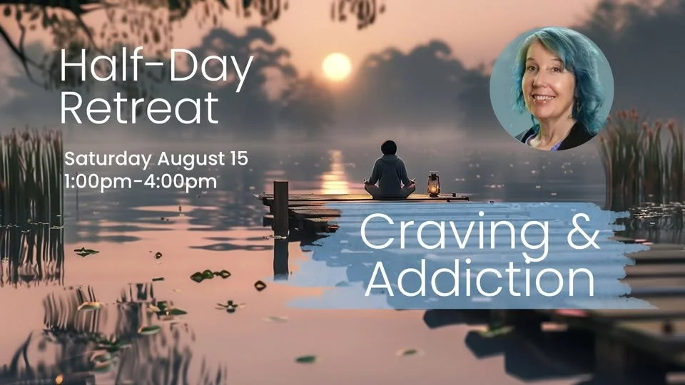 Craving and Addiction: Half Day Retreat