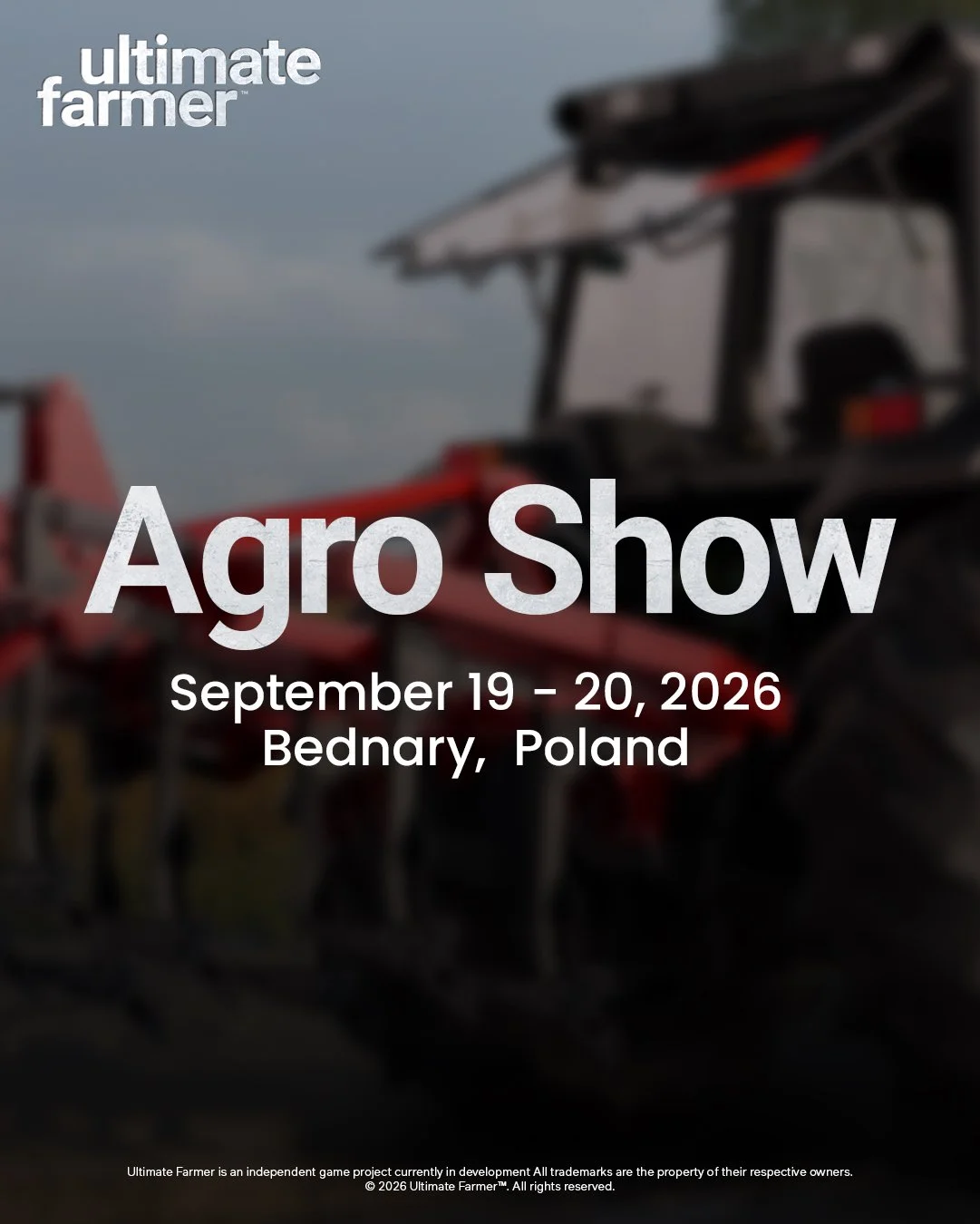 The Ultimate Farmer dev team is heading to Agro Show 2026 this weekend.

We&rsquo;ll be at Bednary, Poland, on September 19 and 20, meeting agricultural machinery manufacturers, exploring what&rsquo;s new in the industry, and speaking with our commun