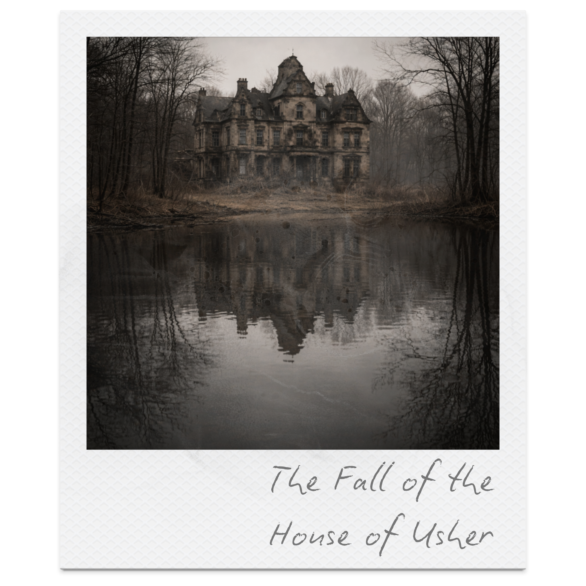 Old, abandoned mansion reflected in a body of water, surrounded by leafless trees, with the text "The Fall of the House of Usher" written at the bottom.