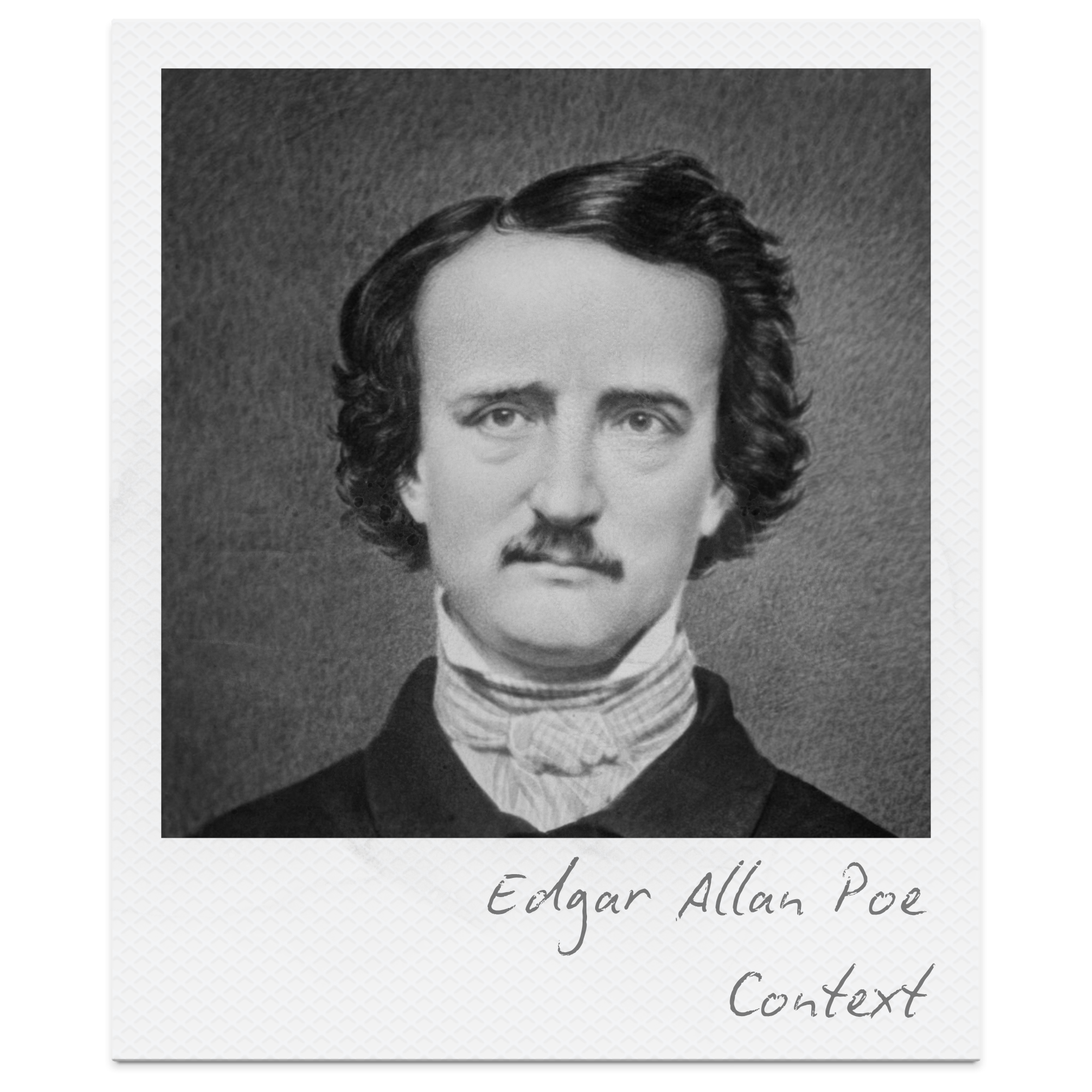 Black and white portrait of Edgar Allan Poe wearing a dark coat and a high-collared shirt with a patterned cravat, with handwritten text reading "Edgar Allan Poe Context".