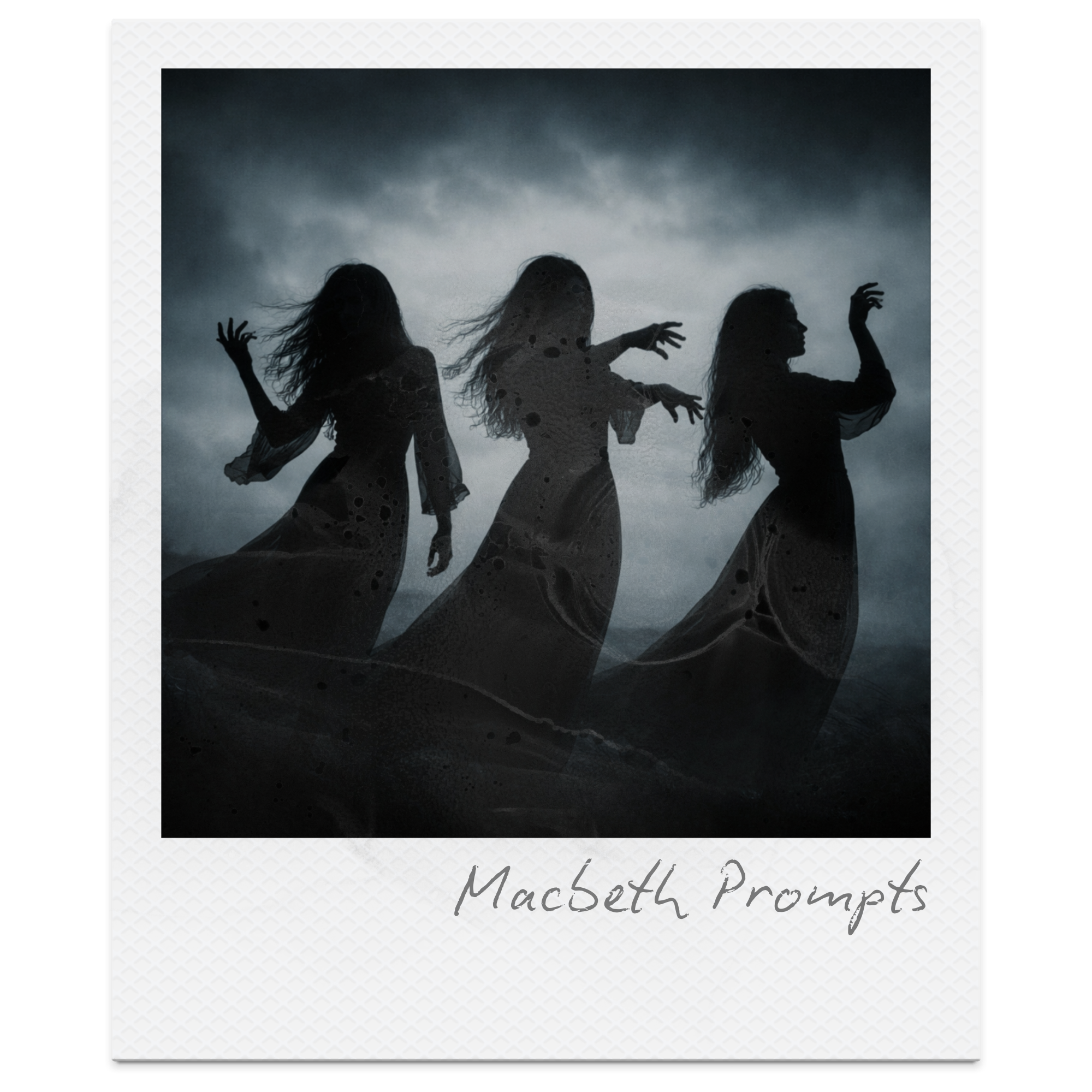 Silhouettes of three women in flowing dresses against a cloudy sky, with the text 'Macbeth Prompts' below.