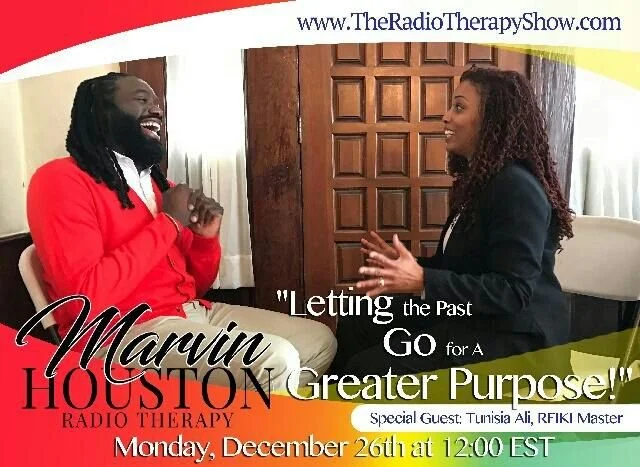 "Marvin Houston Radio Therapy" features  "Letting the Past Go for a Greater Purpose!" Special guest, reiki master, and energy healer, Tunisia Ali, is discussing healing on the broadcast which is scheduled for Monday, December 26th at 12:00 EST.