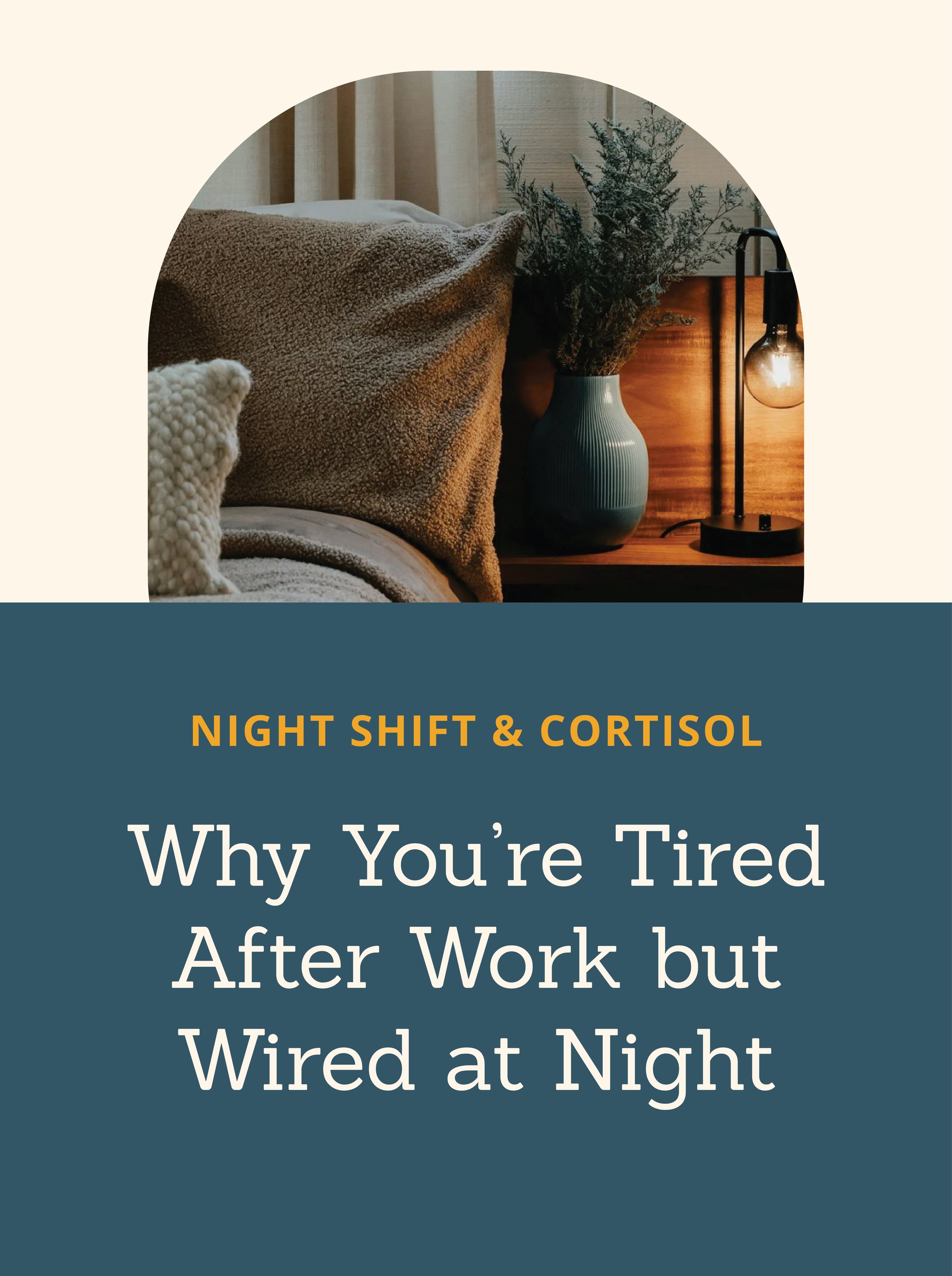 Night Shift &amp; Cortisol: Why You’re Tired After Work but Wired at Night