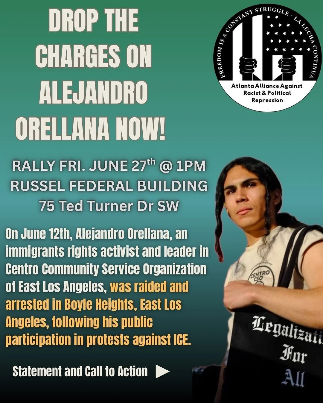 Join us June 27 at 1 PM at the Russell Federal Building (75 Ted Turner Dr SW) to demand: Drop the Charges on Alejandro Orellana!
Alejandro, a longtime immigrant rights organizer with Centro CSO, is facing bogus federal charges for protesting ICE raid